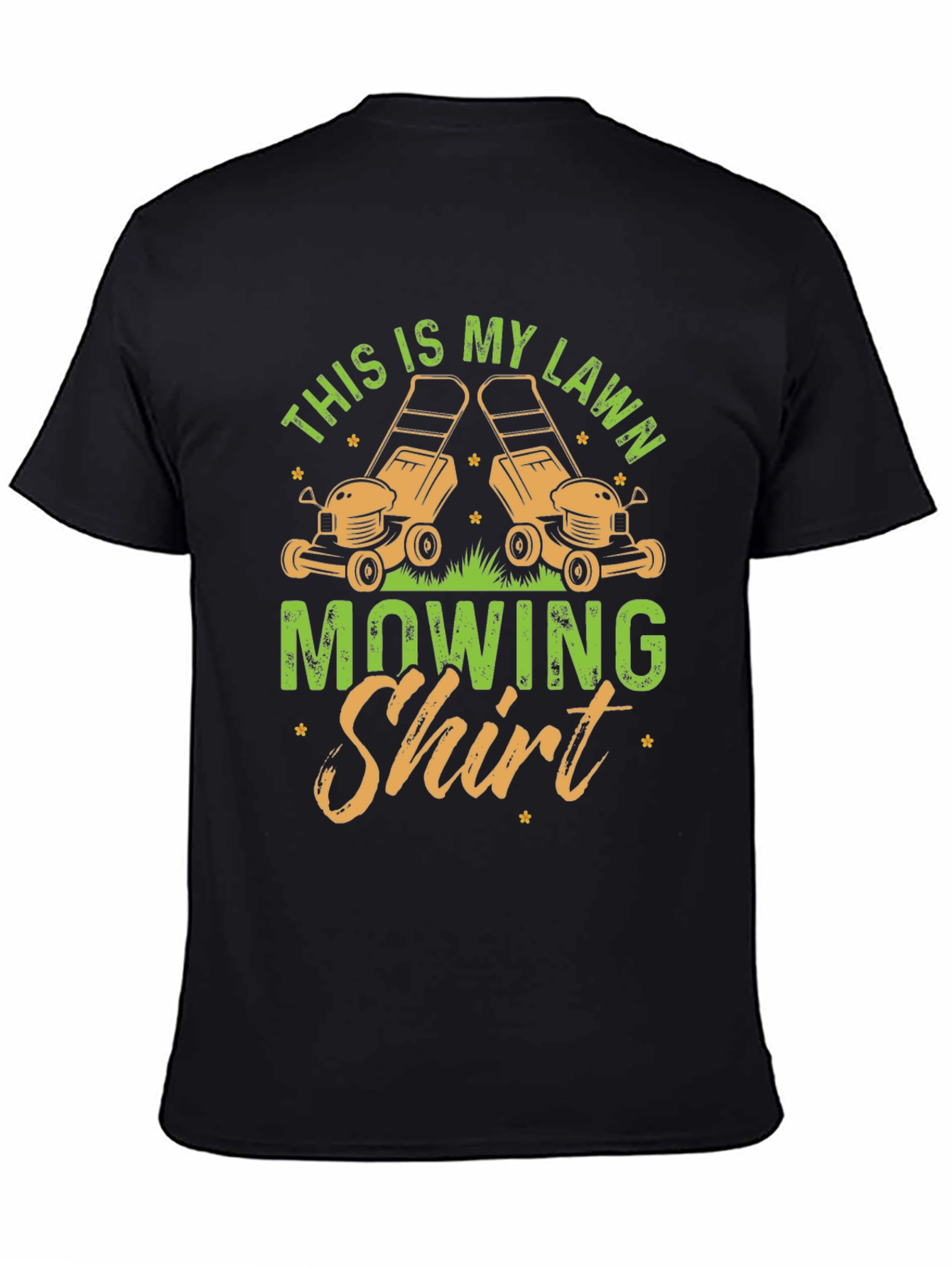Lawn Mowing Shirt - Gardening Humor Tee