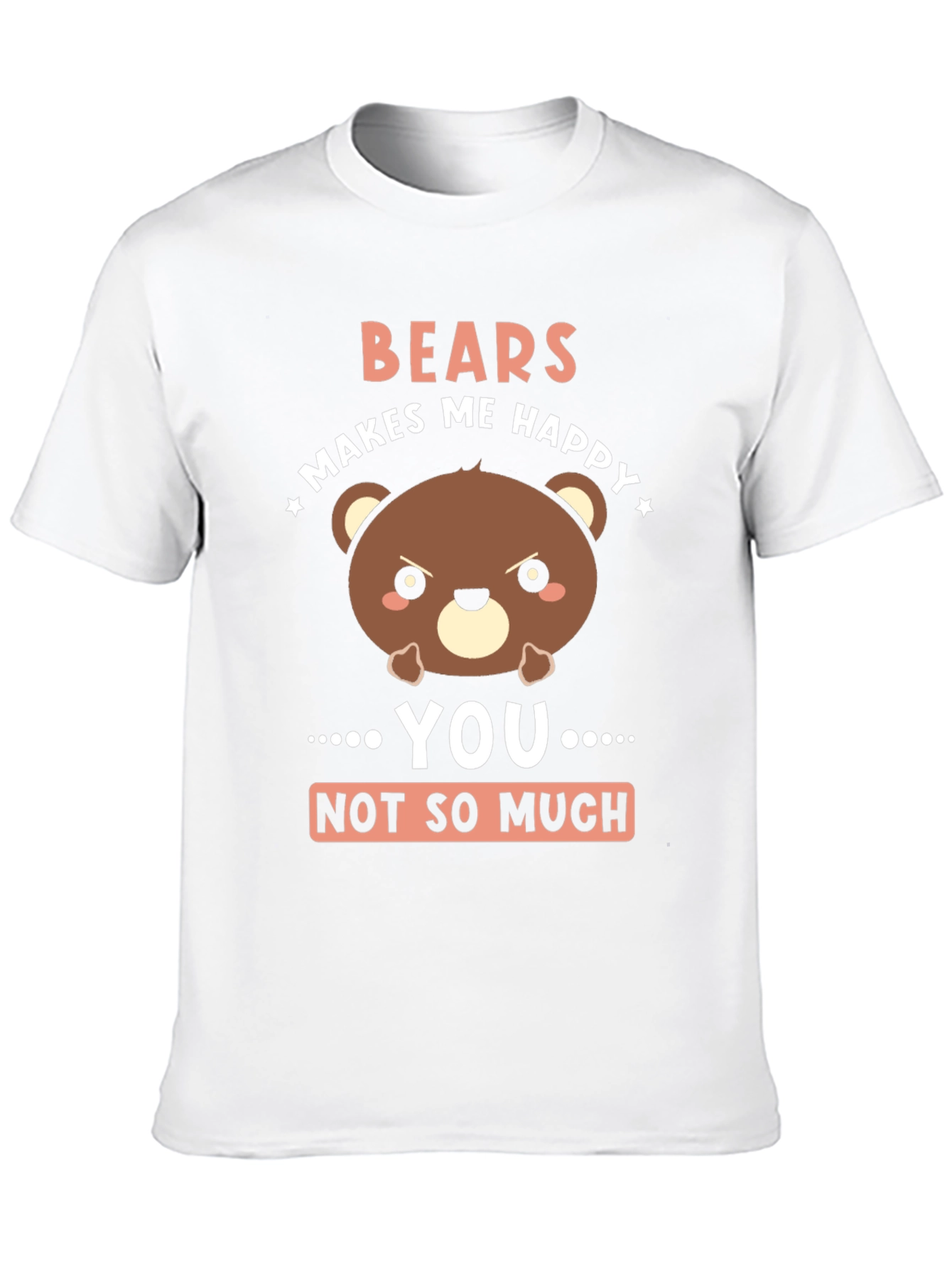 Funny Bear Graphic T-Shirt - Bears Makes Me Happy