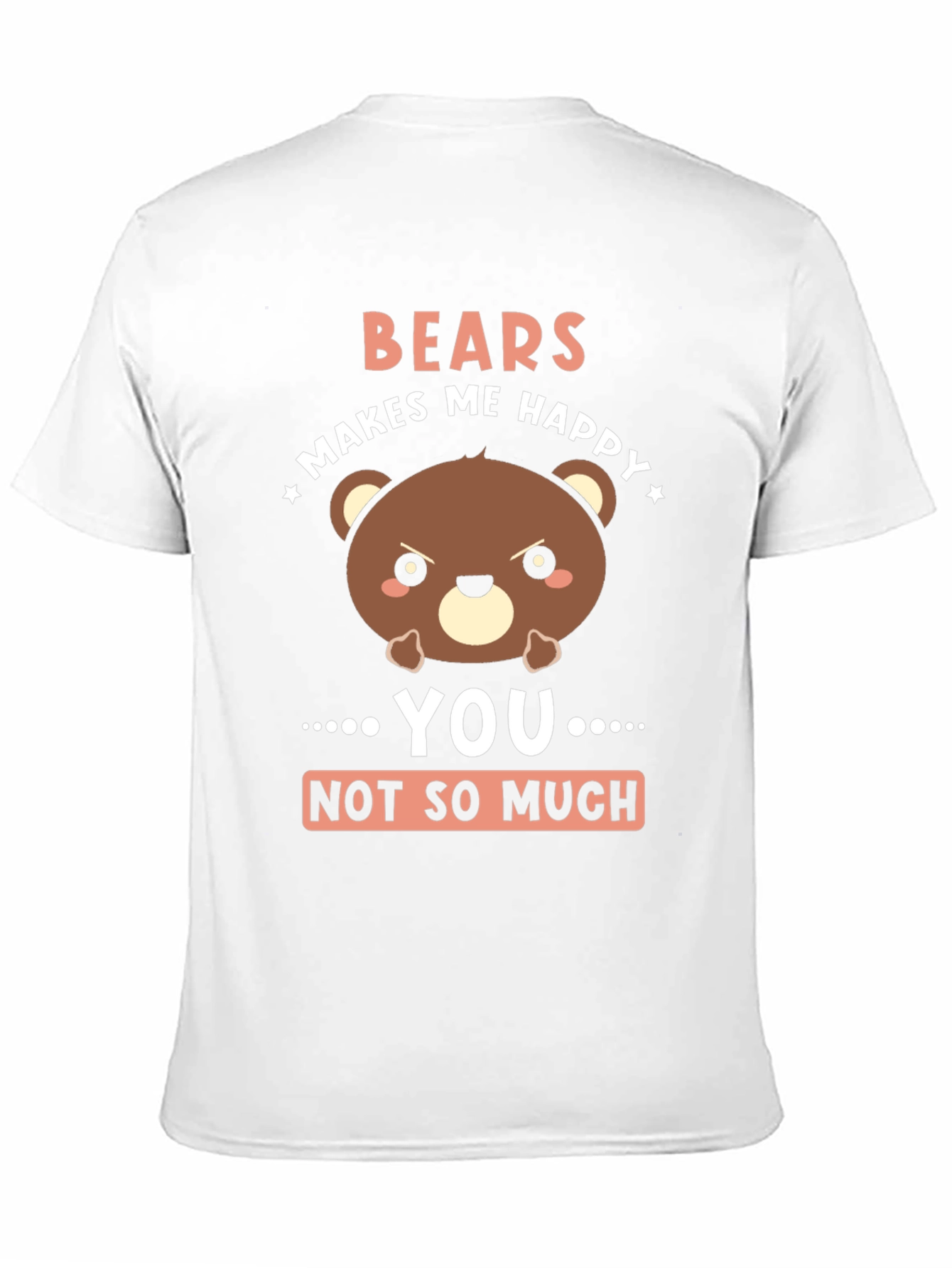 Funny Bear Graphic T-Shirt - Bears Makes Me Happy