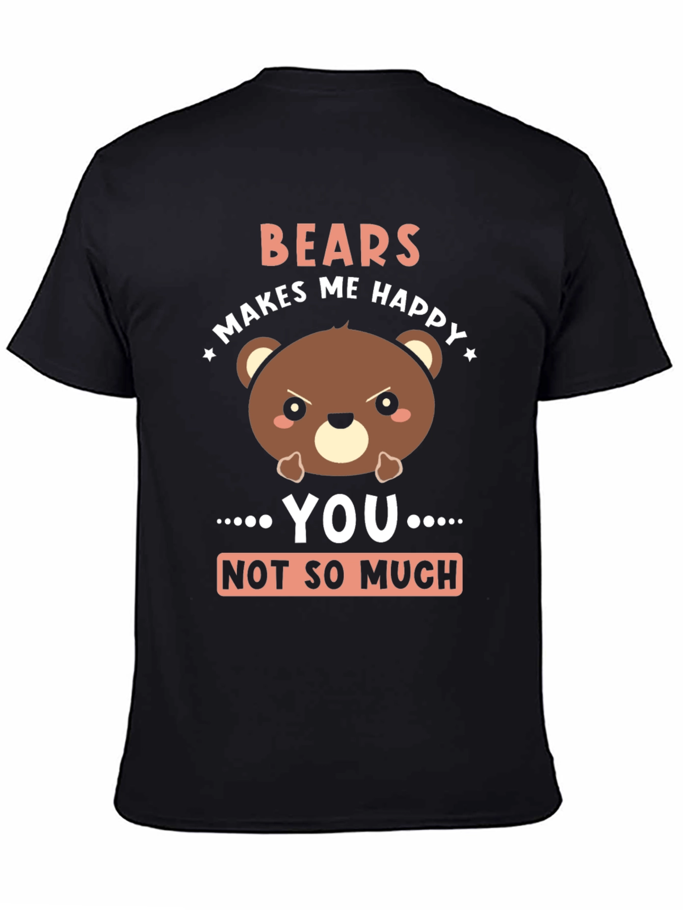 Funny Bear Graphic T-Shirt - Bears Makes Me Happy