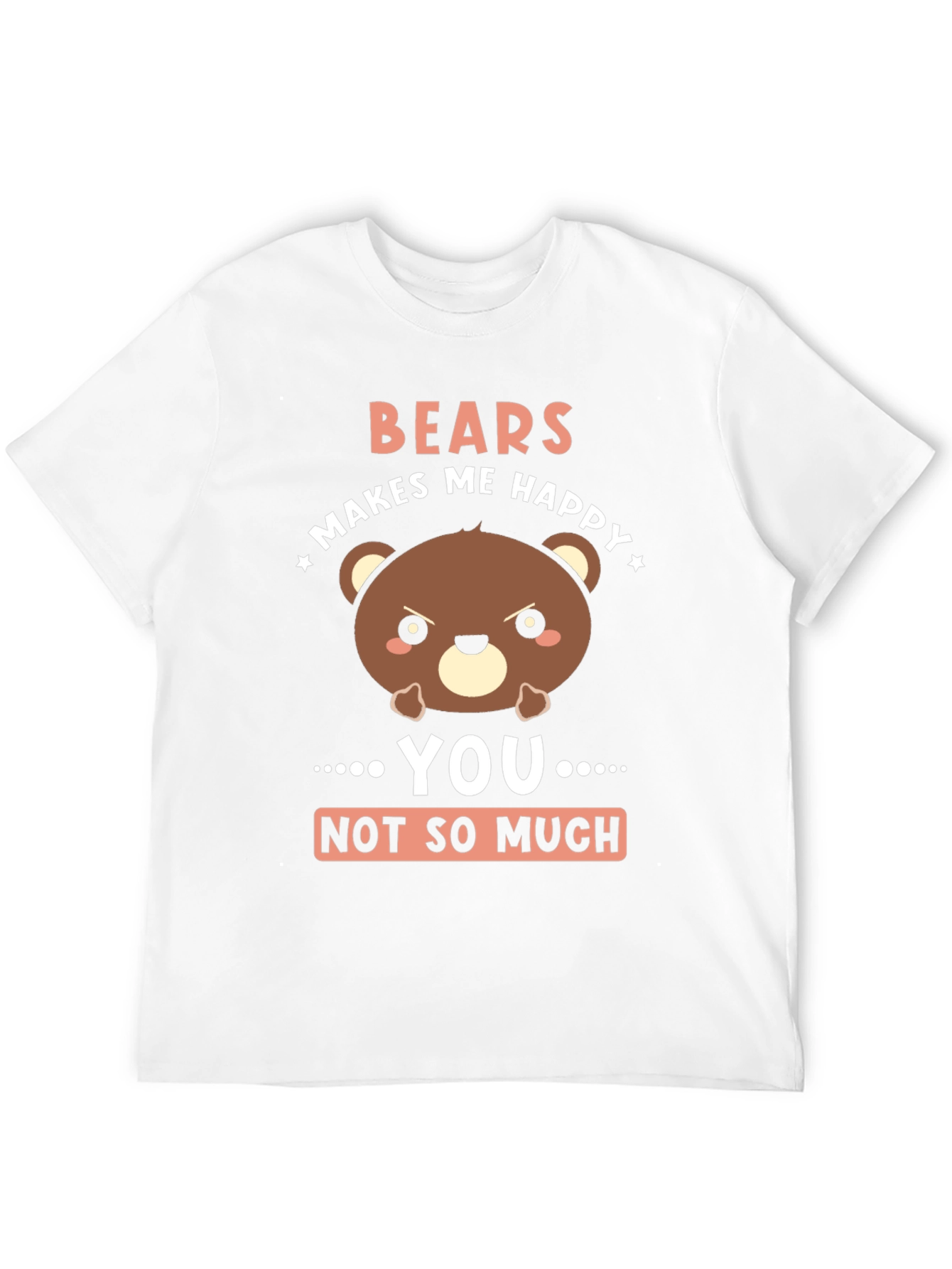Funny Bear Graphic T-Shirt - Bears Makes Me Happy