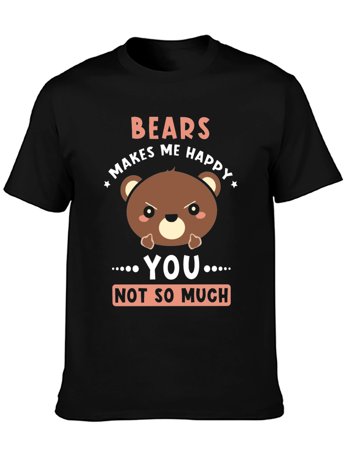 Funny Bear Graphic T-Shirt - Bears Makes Me Happy