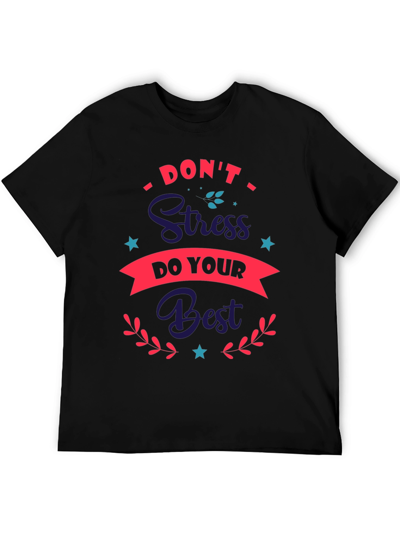 Dont Stress Do Your Best Graphic Tee