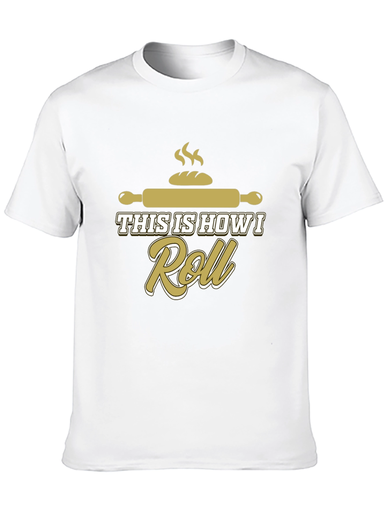 Baking Humor T-Shirt: This Is How I Roll!