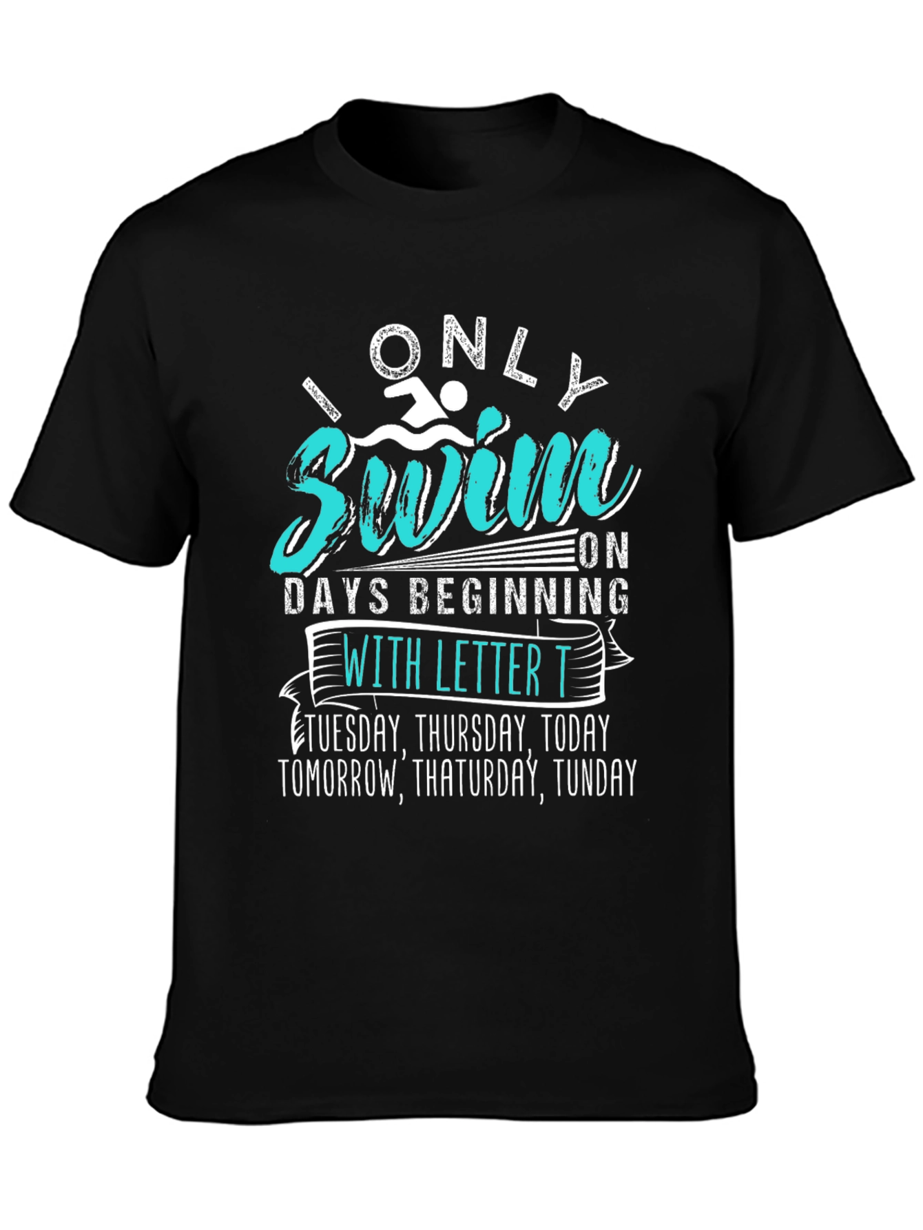 Funny Swimmer T-Shirt - Only Swim on T Days