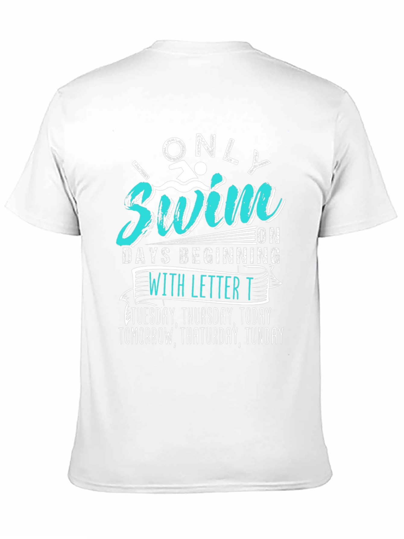 Funny Swimmer T-Shirt - Only Swim on T Days