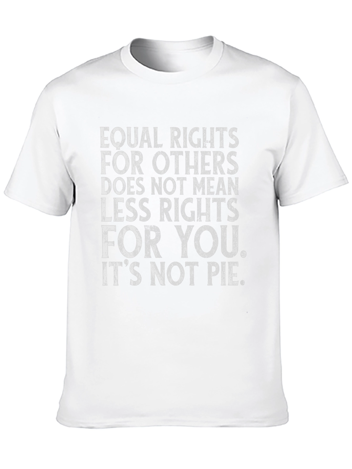 Equal Rights T-Shirt - Its Not Pie - Unisex