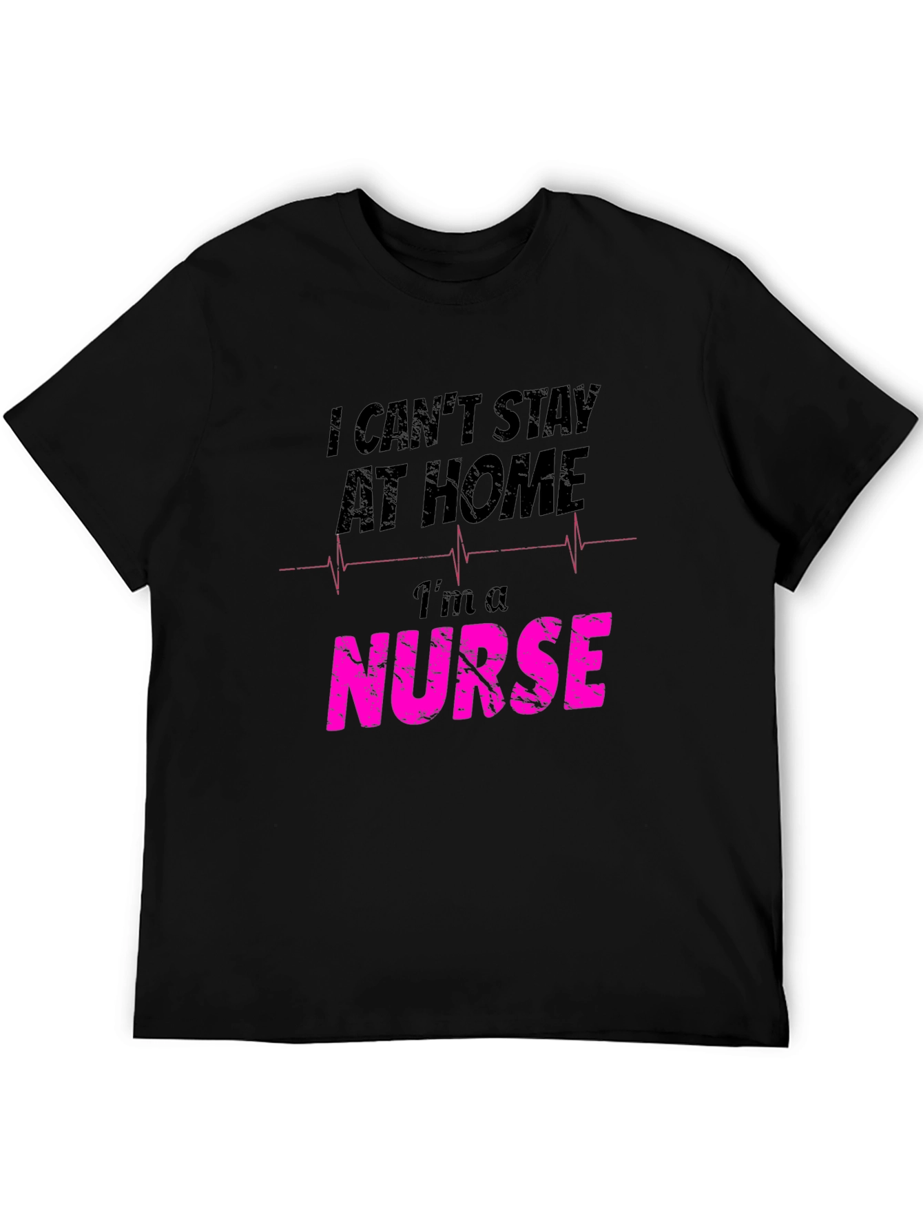 Nurse Graphic T-Shirt - I Cant Stay At Home