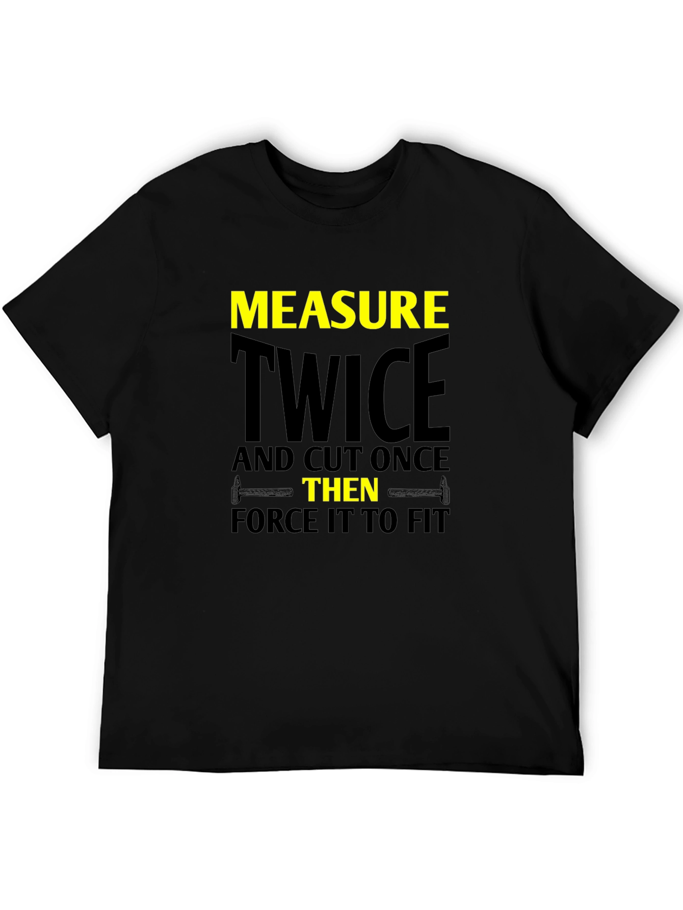 Measure Twice Cut Once - Funny Carpenter T-Shirt
