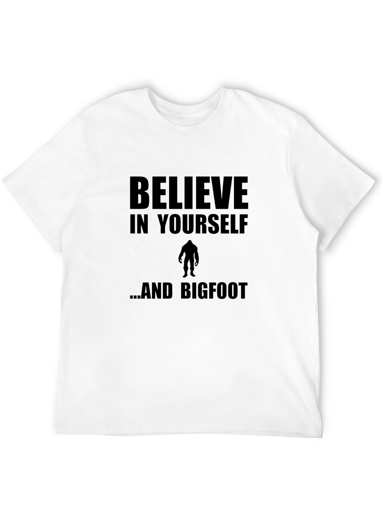Believe In Yourself and Bigfoot T-Shirt