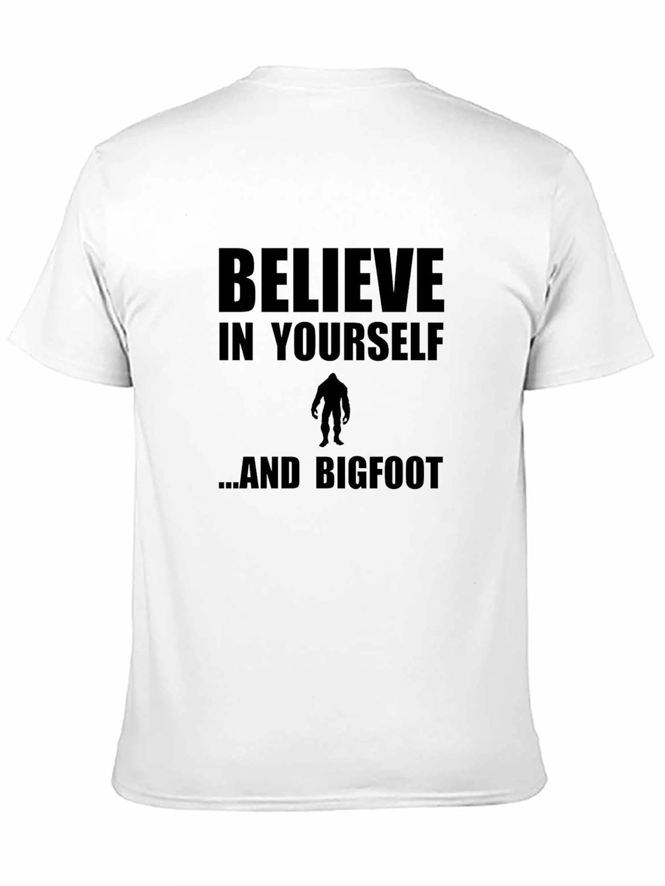 Believe In Yourself and Bigfoot T-Shirt