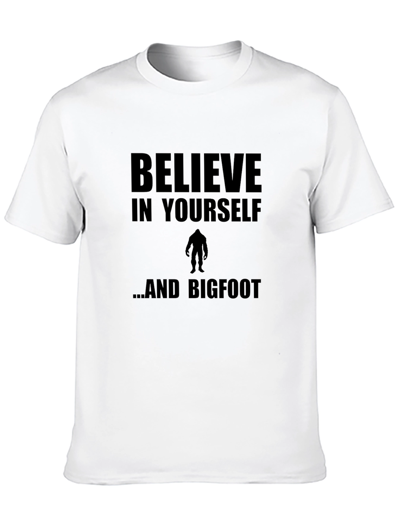 Believe In Yourself and Bigfoot T-Shirt