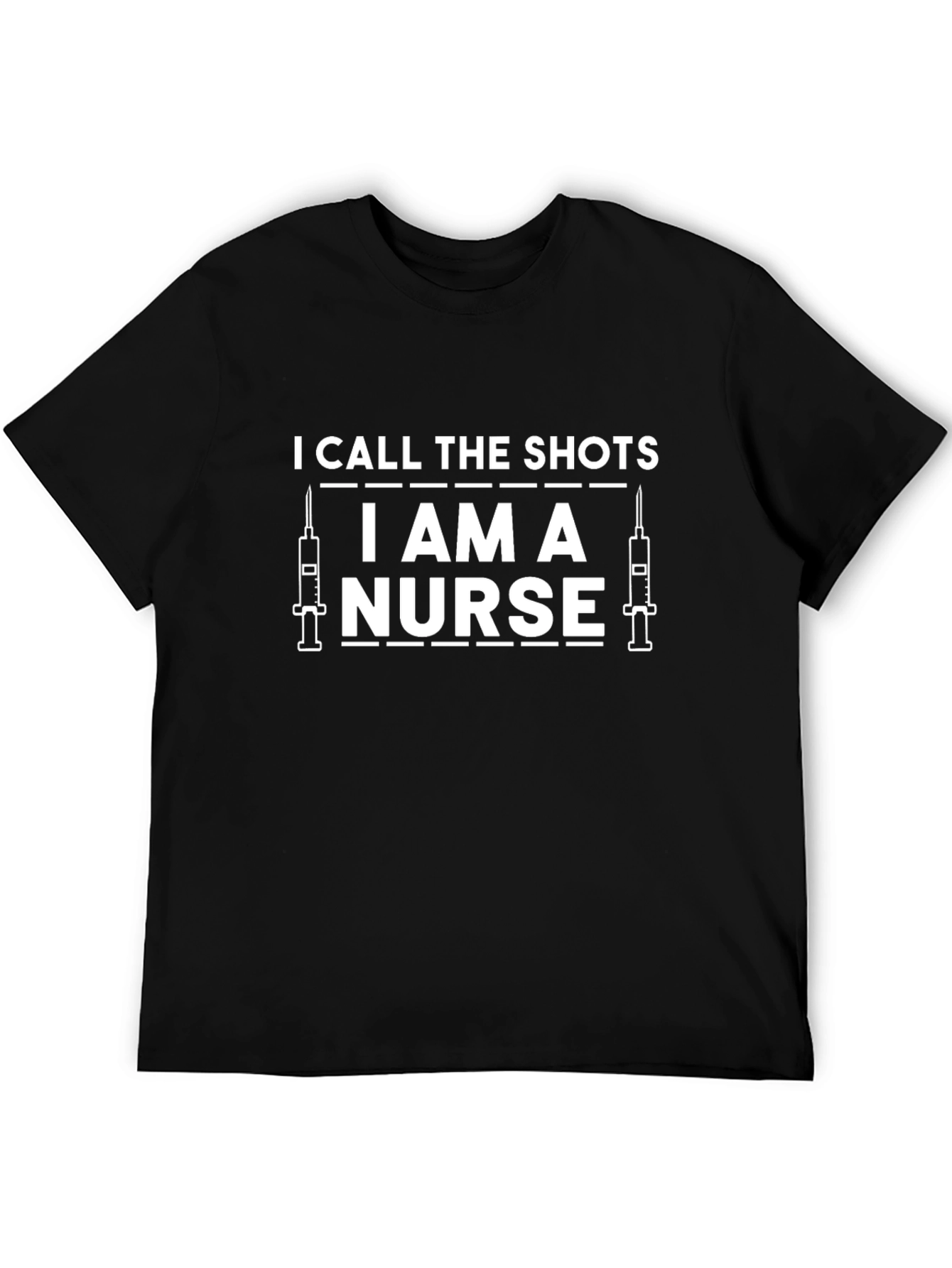 I Call the Shots I am a Nurse T-Shirt