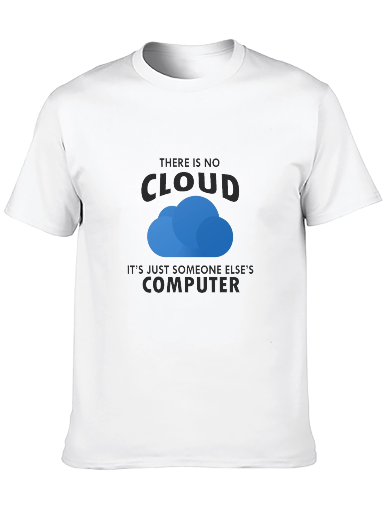 There is No Cloud T-Shirt - Funny Techie Tee