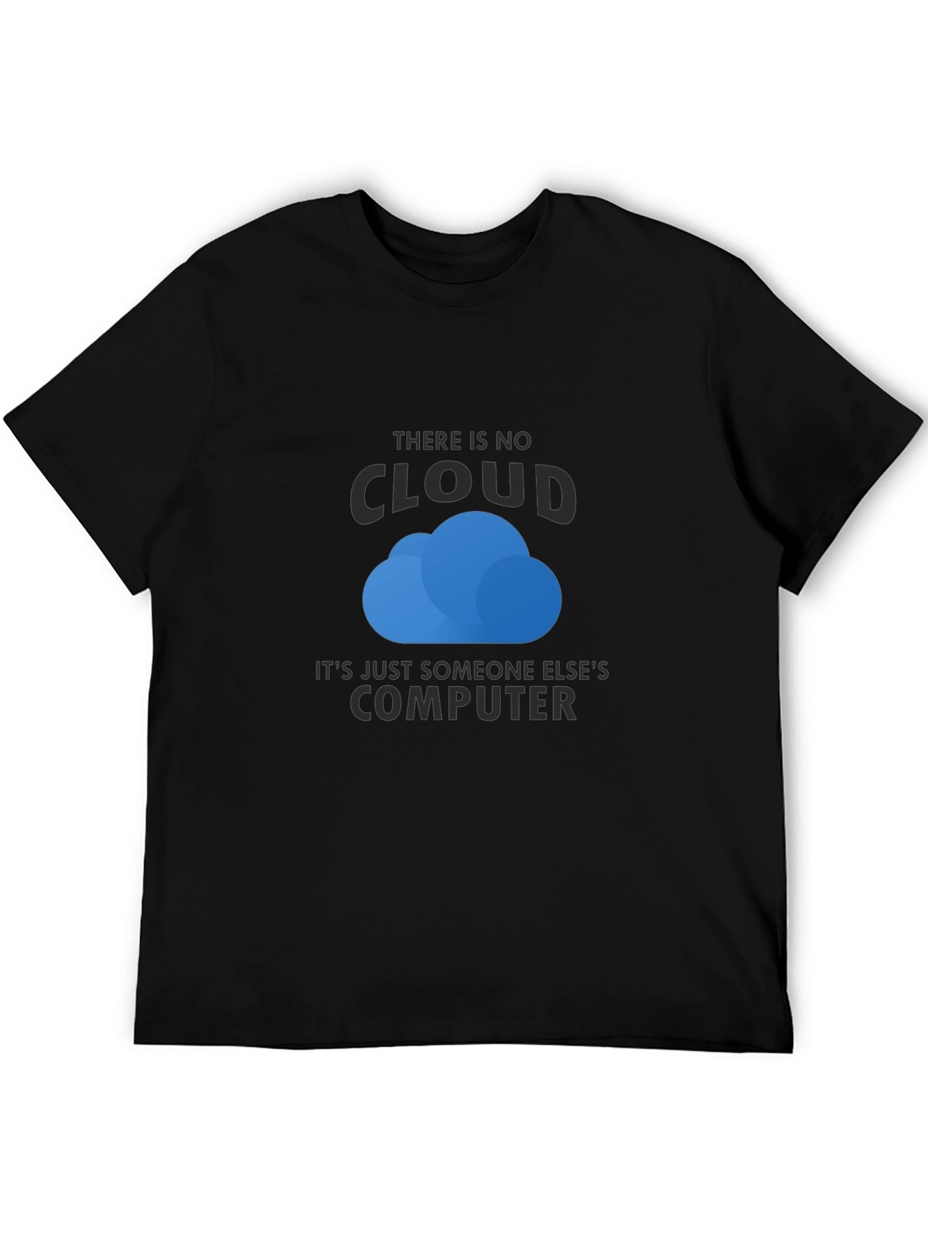 There is No Cloud T-Shirt - Funny Techie Tee