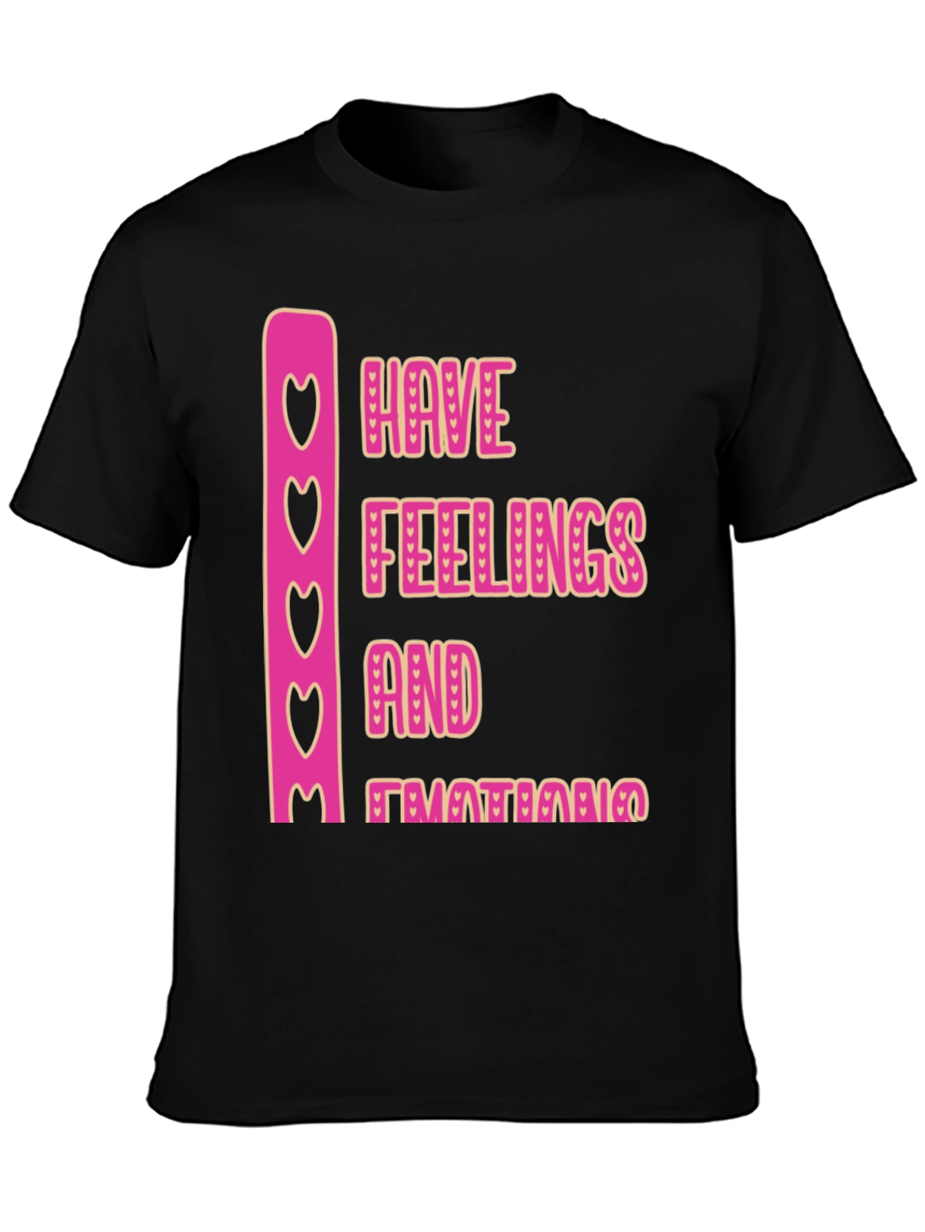 Emotional Tee: Have Feelings and Emotions