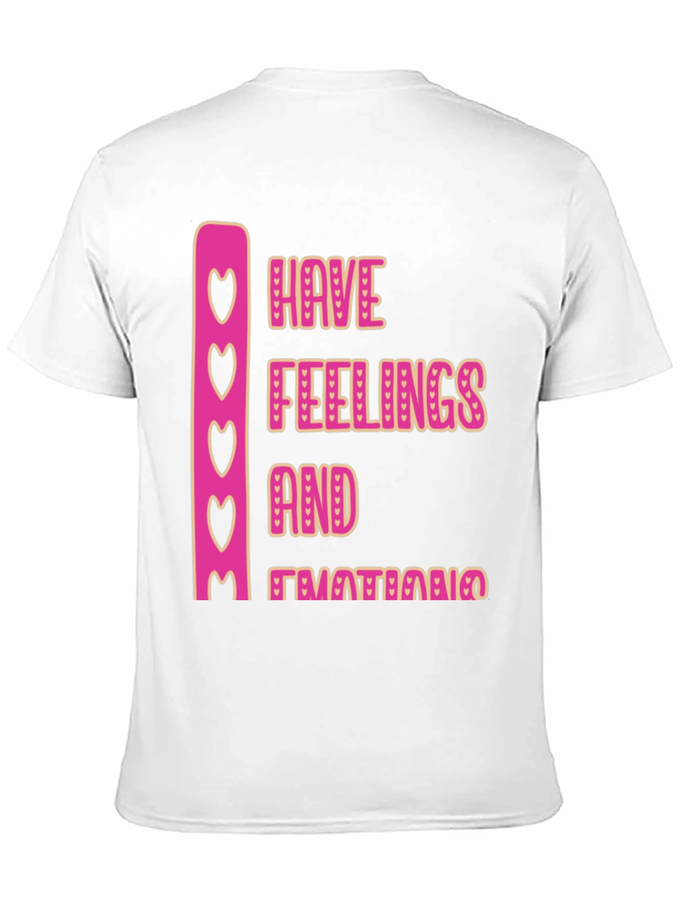 Emotional Tee: Have Feelings and Emotions