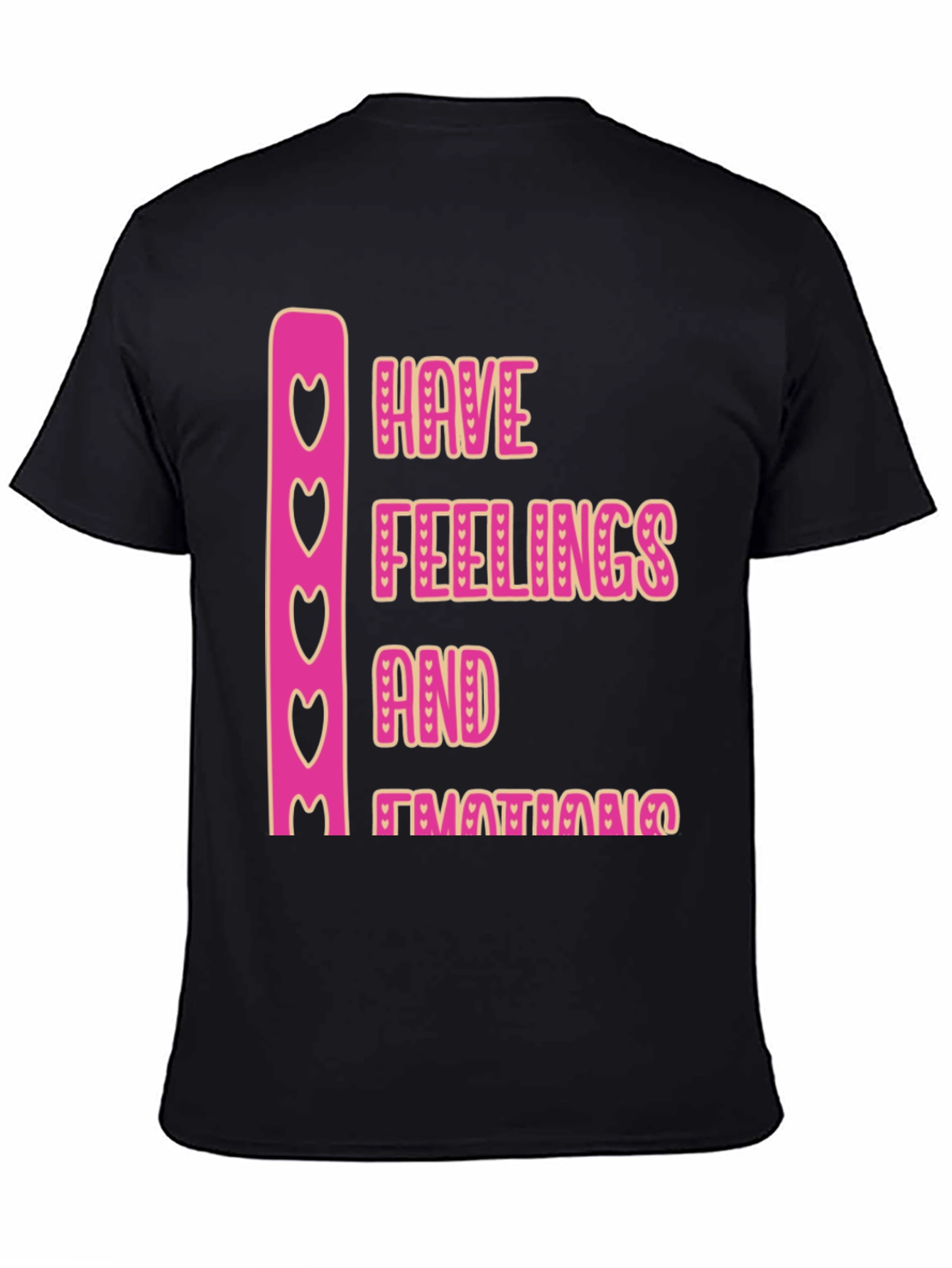 Emotional Tee: Have Feelings and Emotions