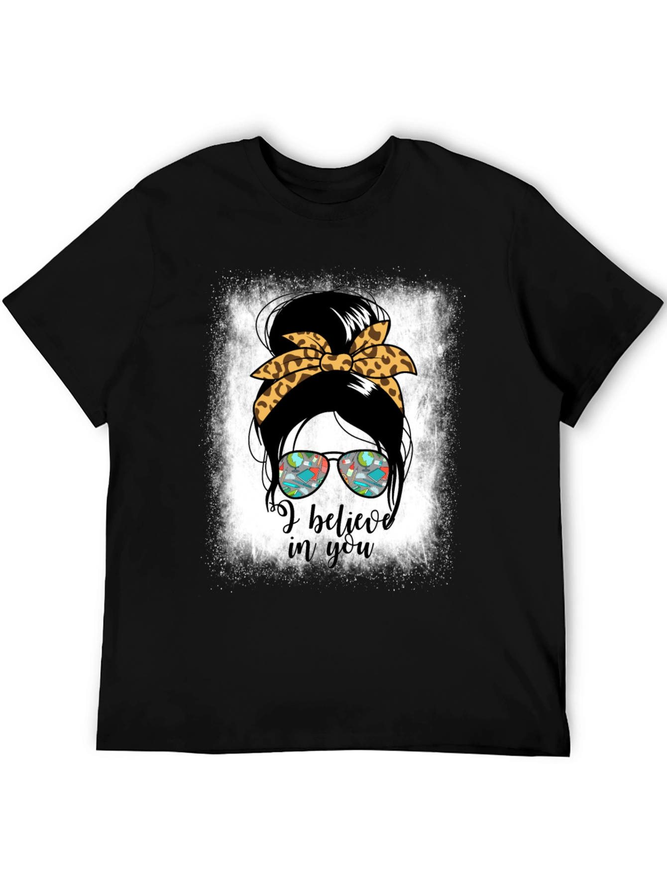 I Believe In You Messy Bun Teacher T-Shirt