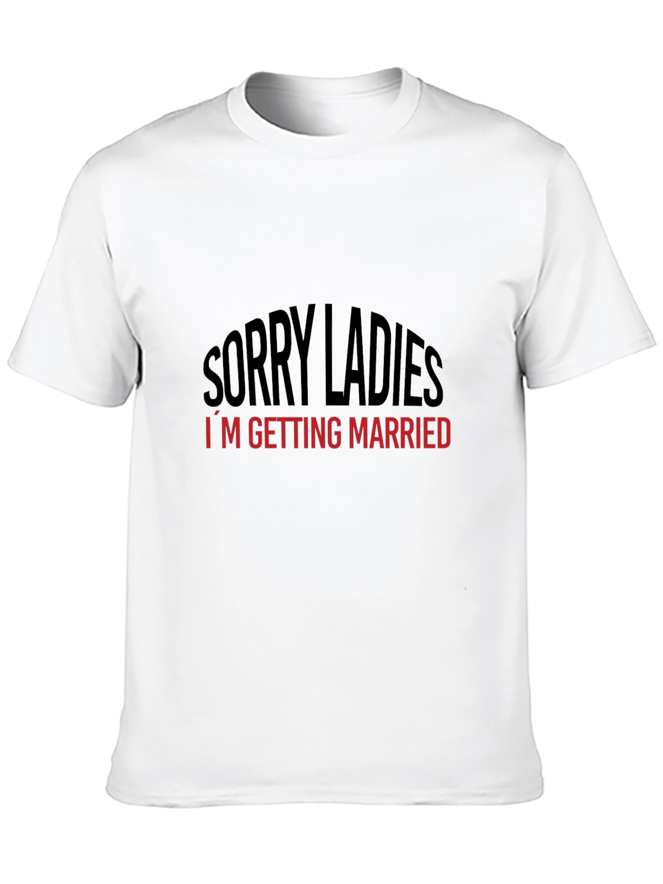 Sorry Ladies Im Getting Married T-Shirt