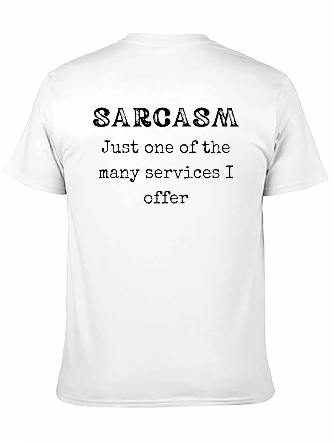 Sarcasm T-Shirt - One of Many Services