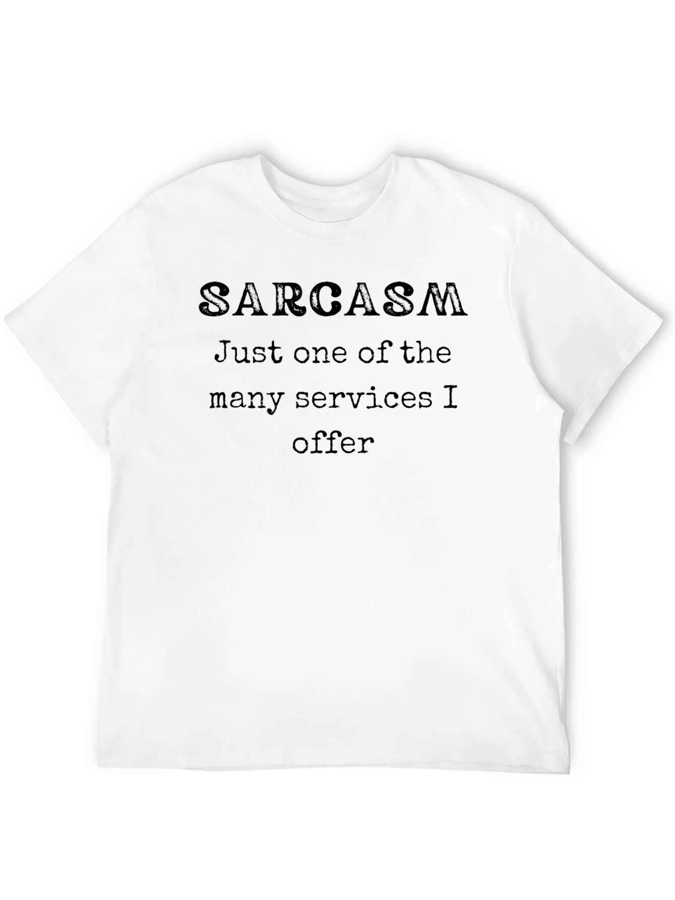 Sarcasm T-Shirt - One of Many Services