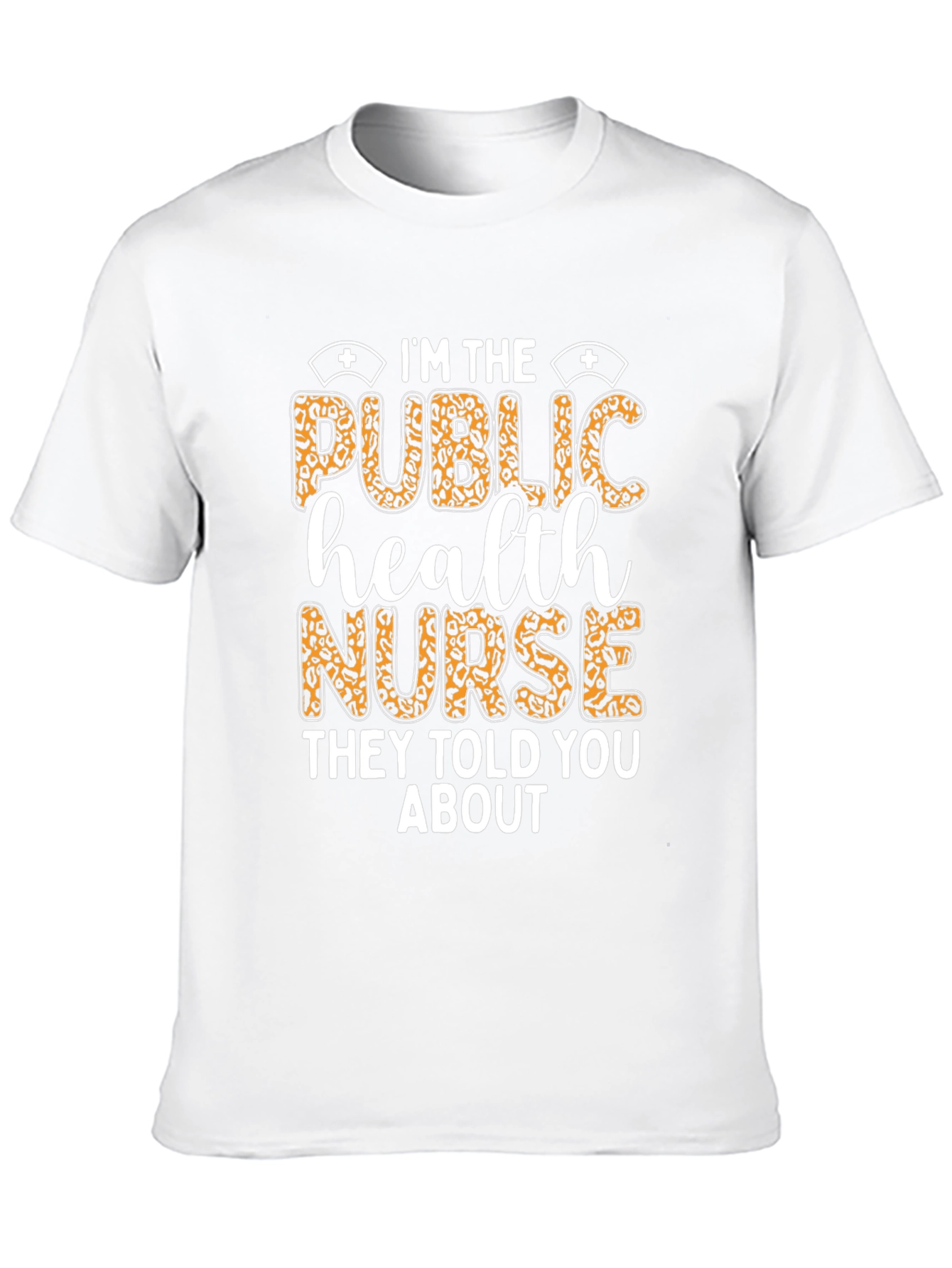Im The Public Health Nurse T-Shirt