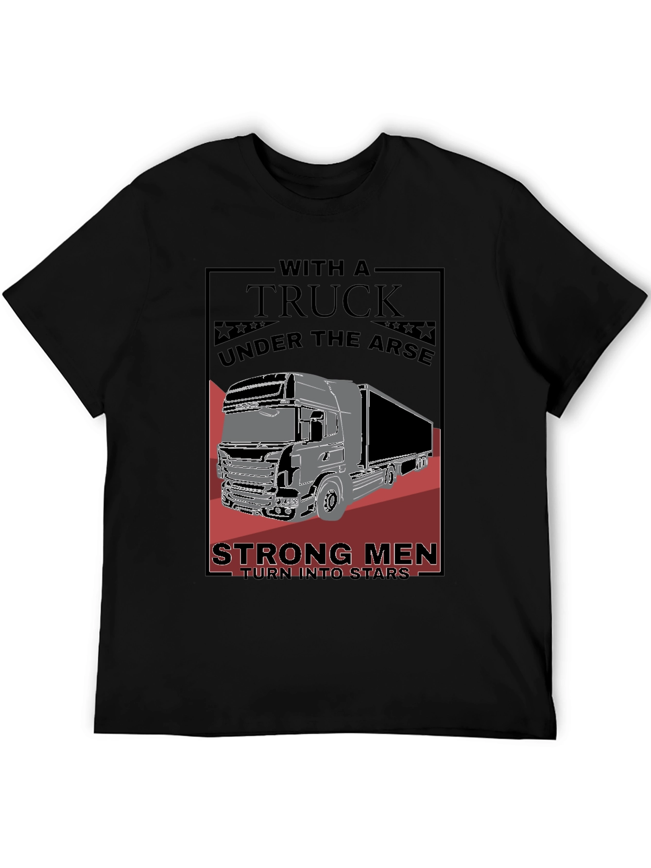 Trucker Graphic Tee - Strong Men Turn Into Stars