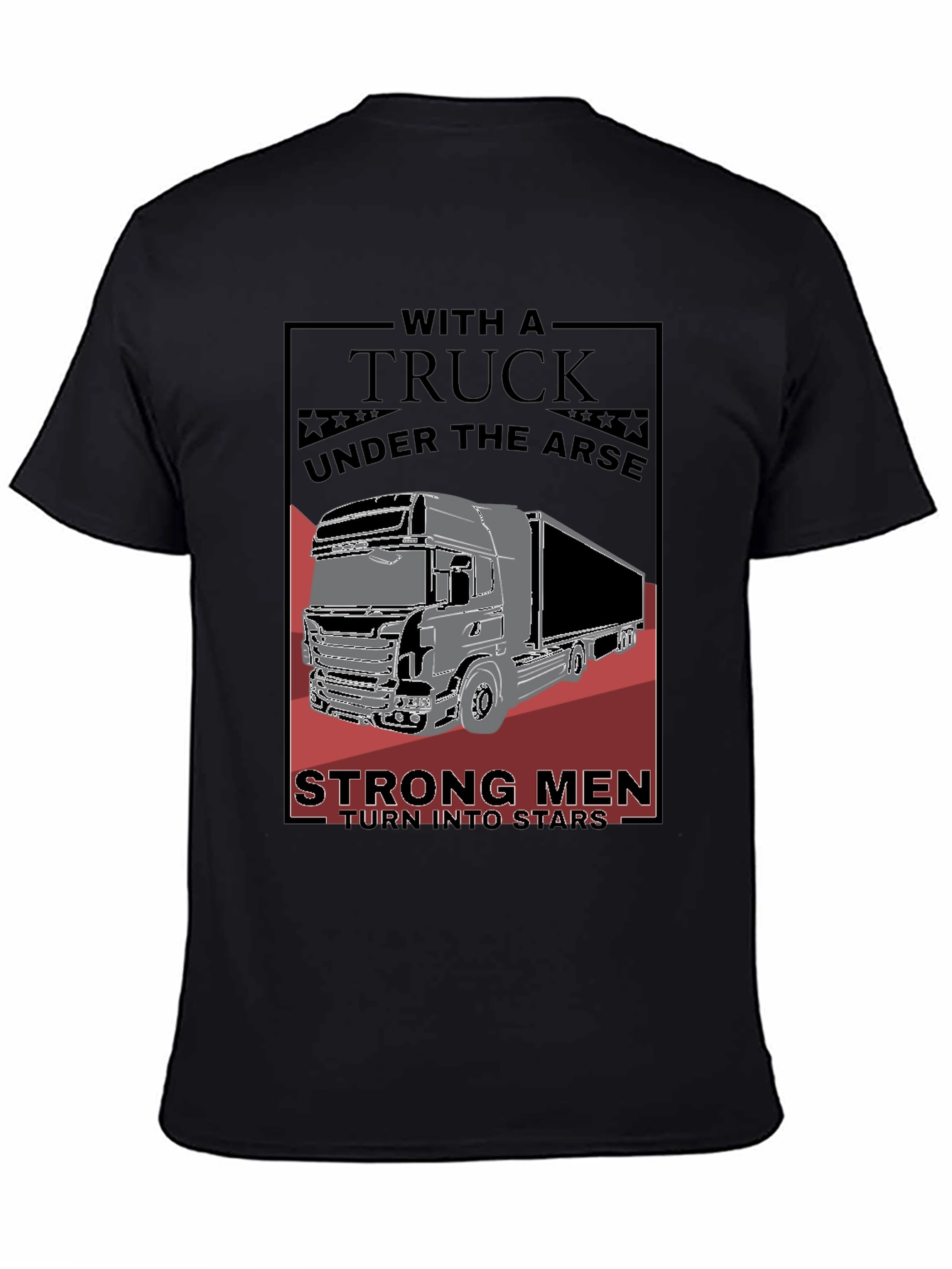 Trucker Graphic Tee - Strong Men Turn Into Stars