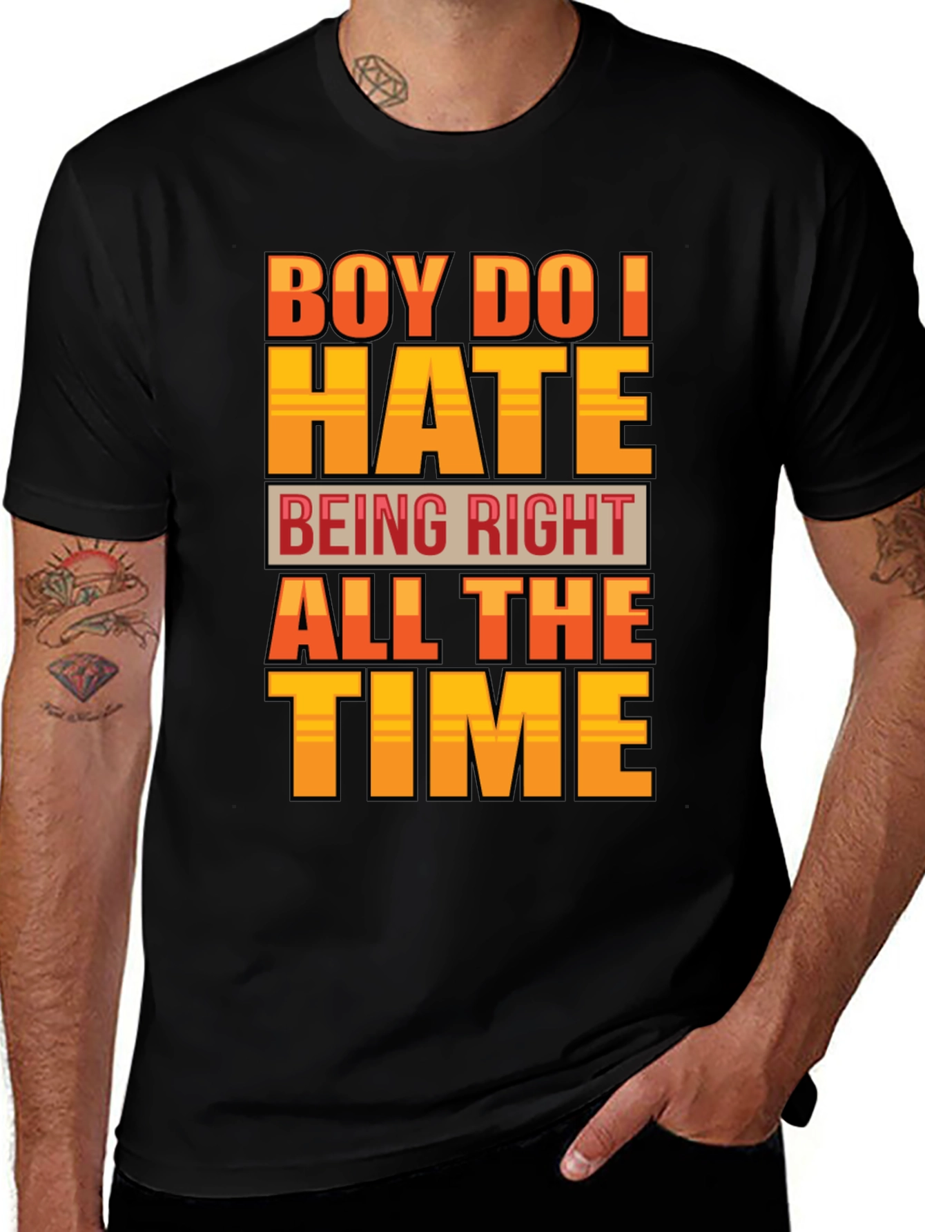 Boy Do I Hate Being Right T-Shirt