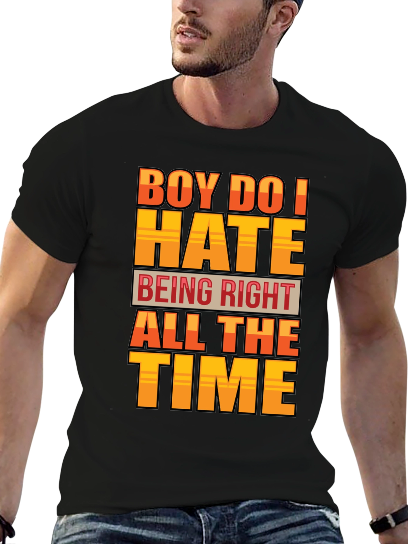 Boy Do I Hate Being Right T-Shirt