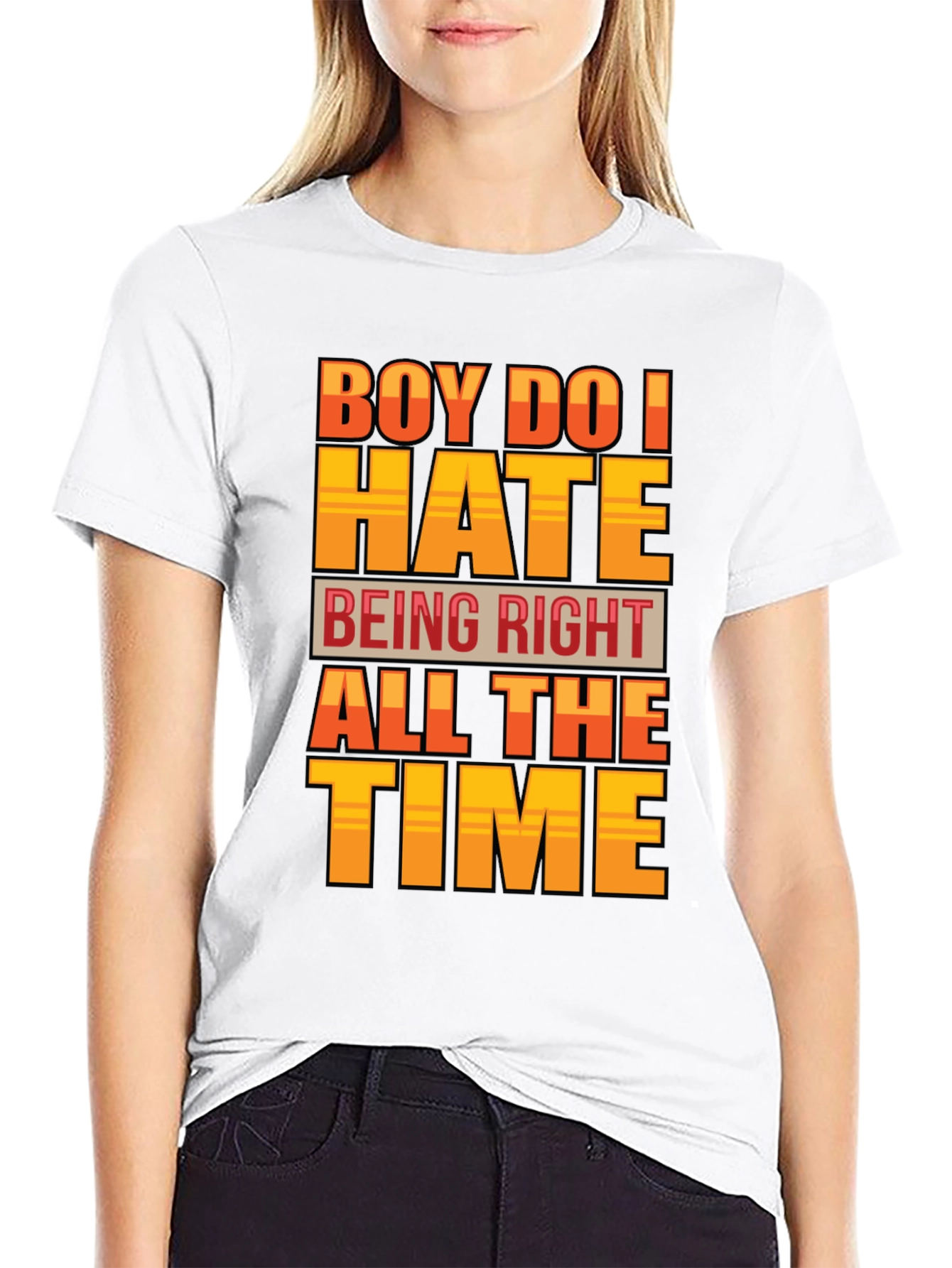 Boy Do I Hate Being Right T-Shirt