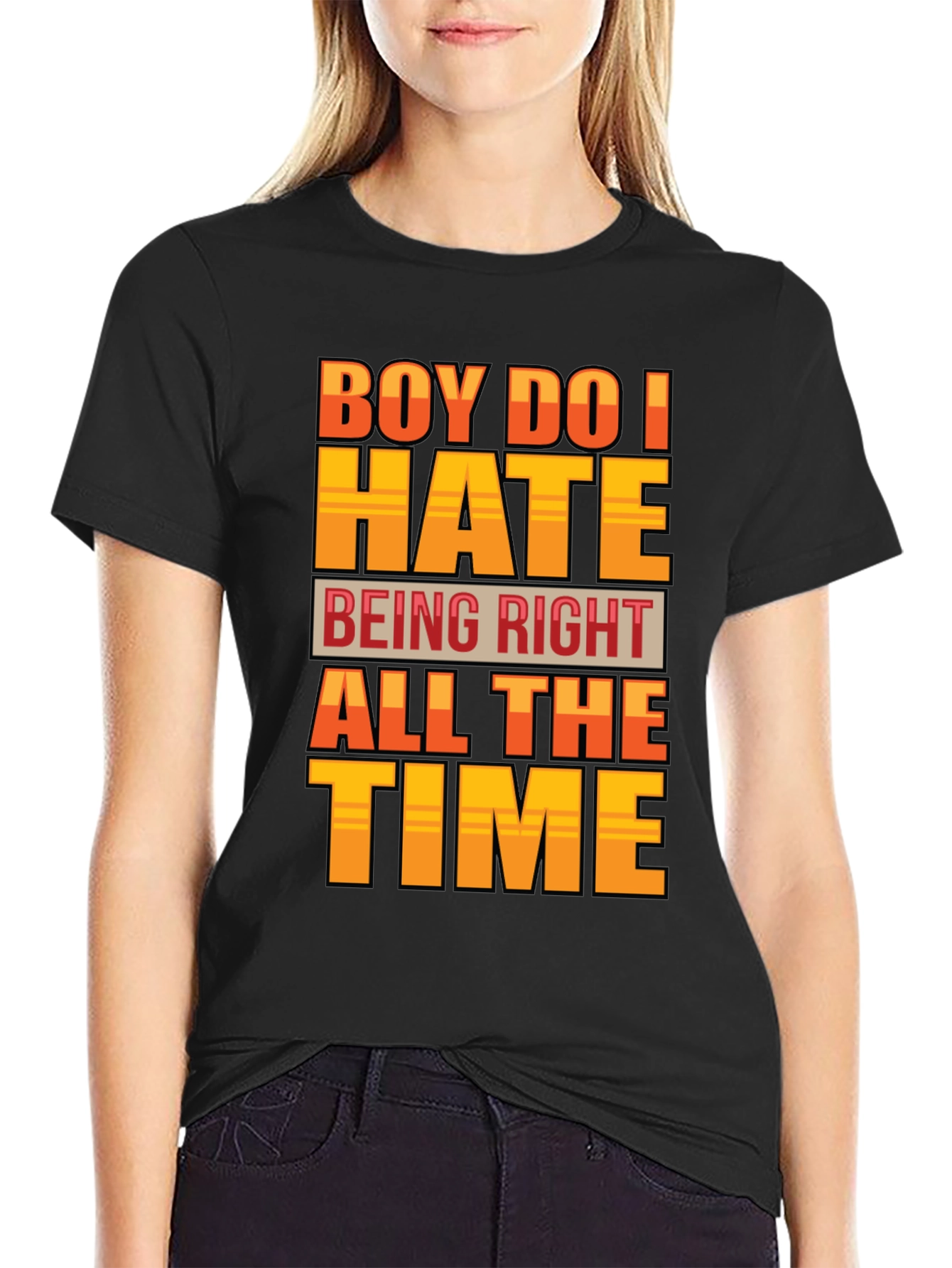 Boy Do I Hate Being Right T-Shirt