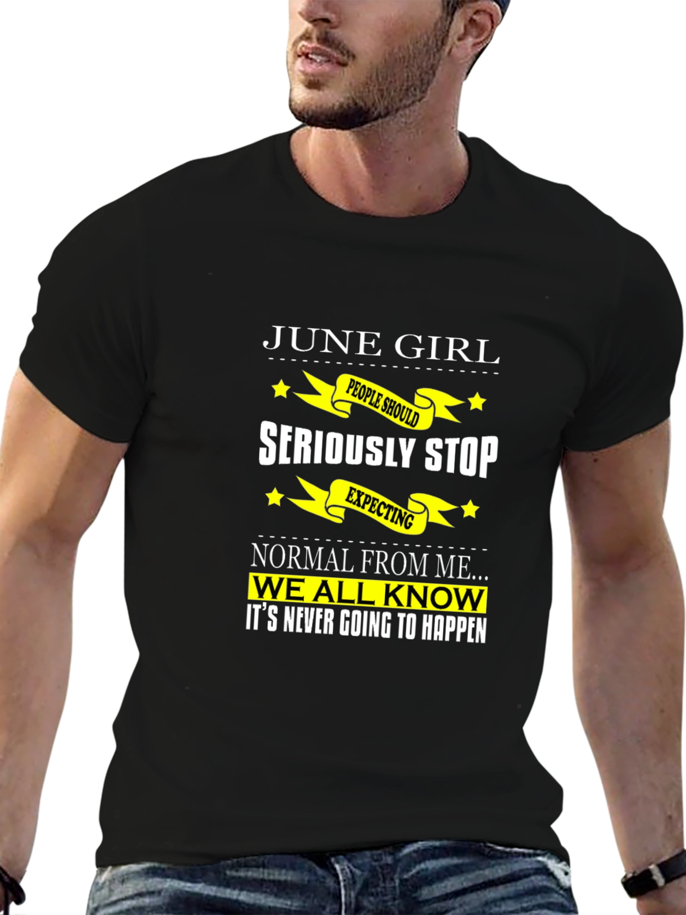 June Girl T-Shirt - Seriously Stop Expecting Normal!