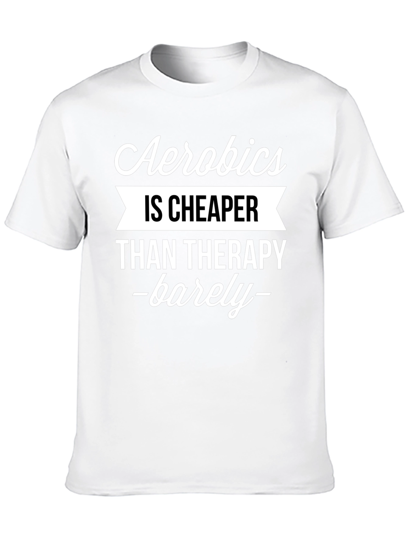 Aerobics is Cheaper Than Therapy Funny T-Shirt