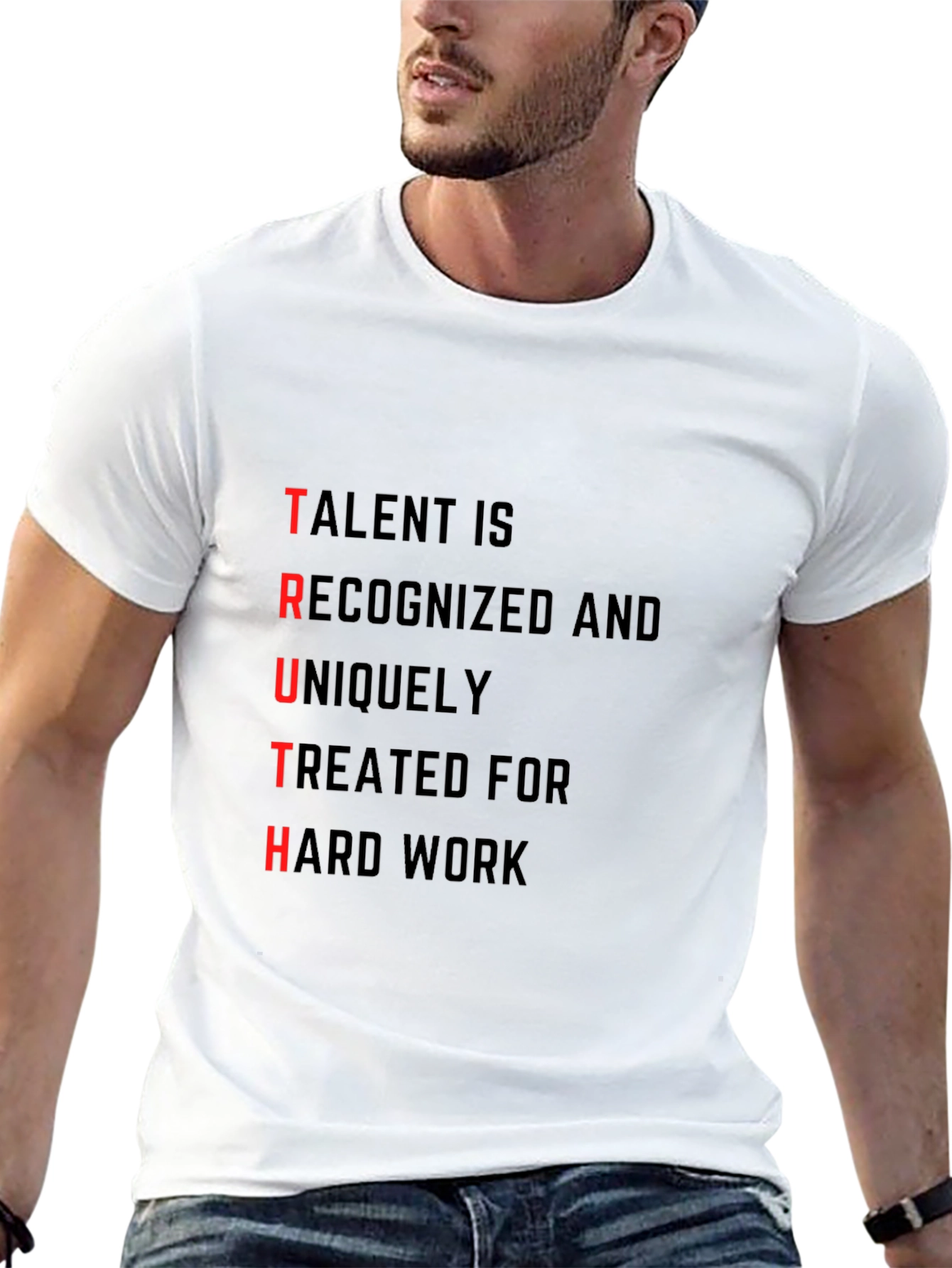 TRUTH T-Shirt: Talent Recognized Hard Work
