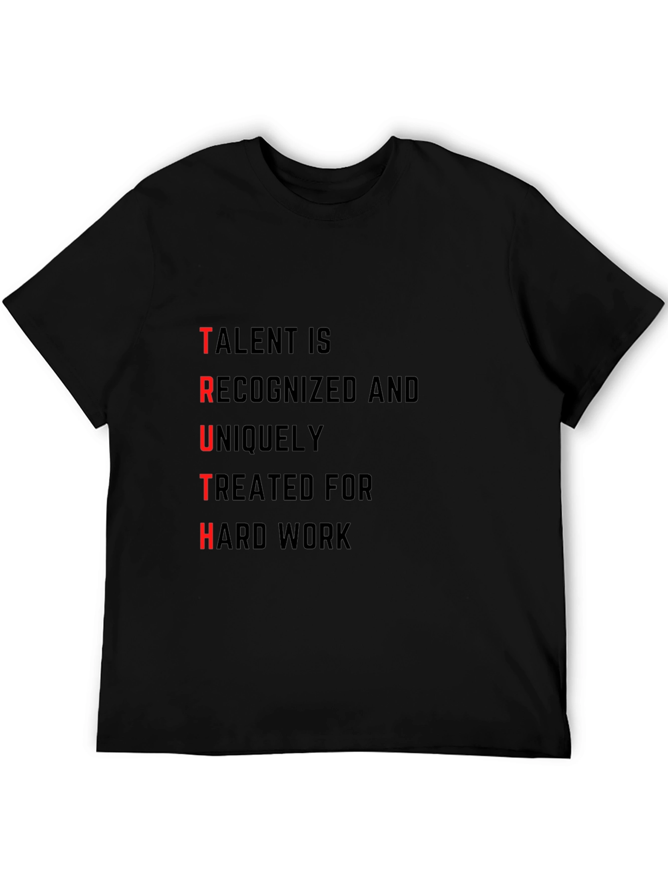 TRUTH T-Shirt: Talent Recognized Hard Work
