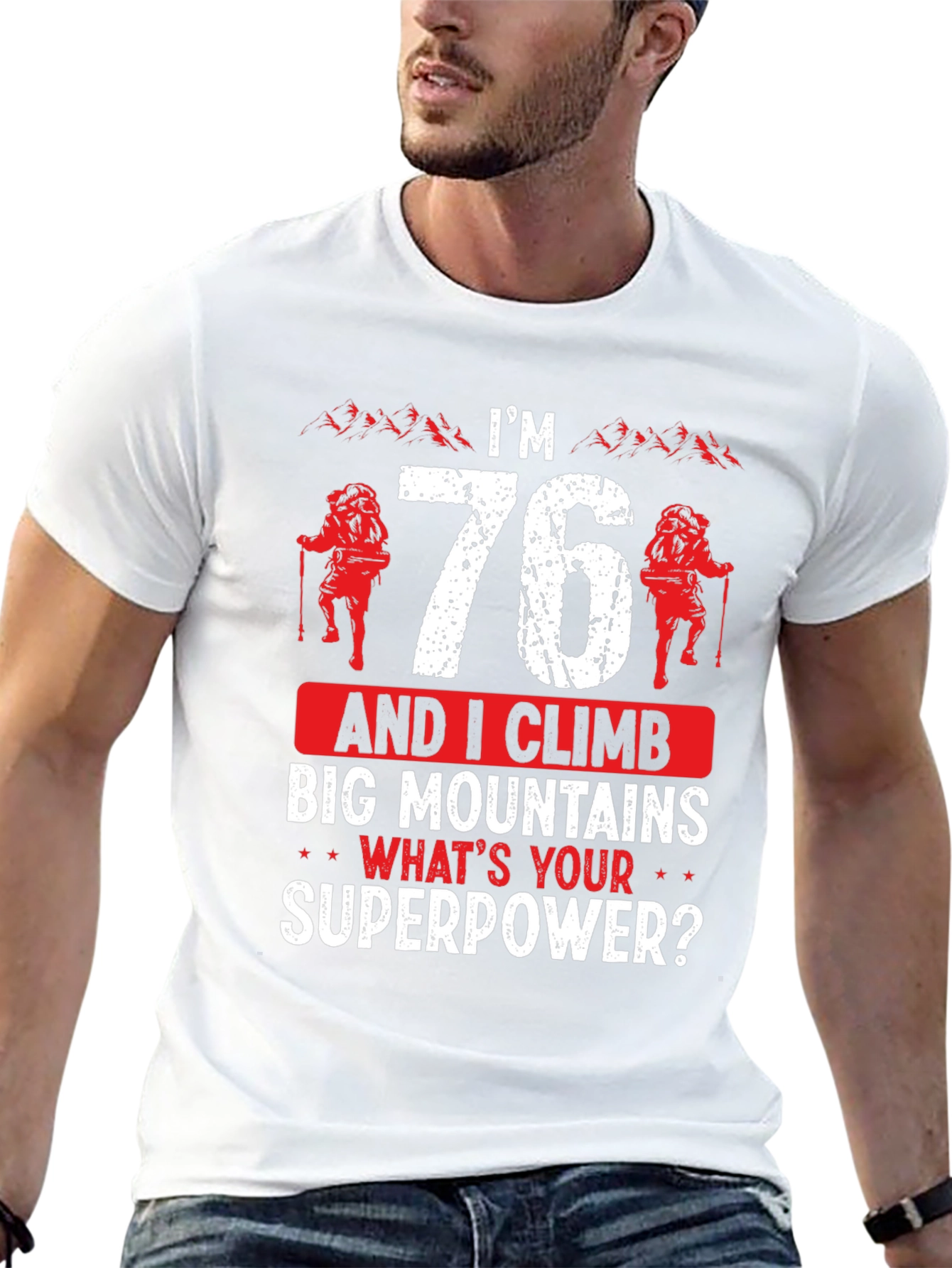Im 76 Climb Mountains T-Shirt Funny Hiking Tee