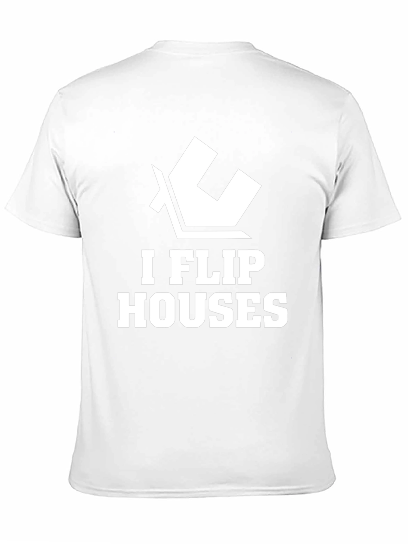 I Flip Houses Graphic T-Shirt