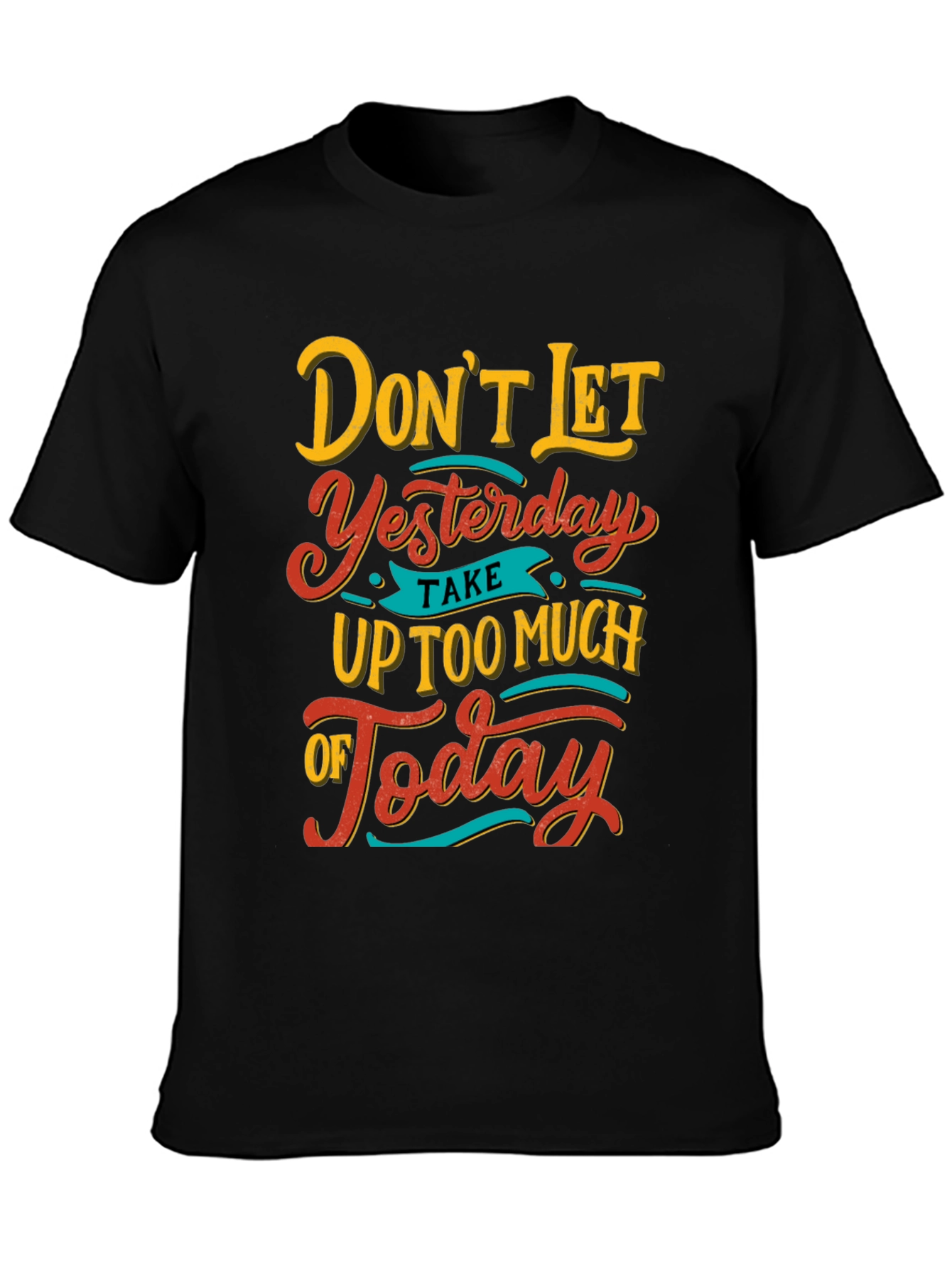 Inspirational Graphic Tee - Dont Let Yesterday T-Shirt