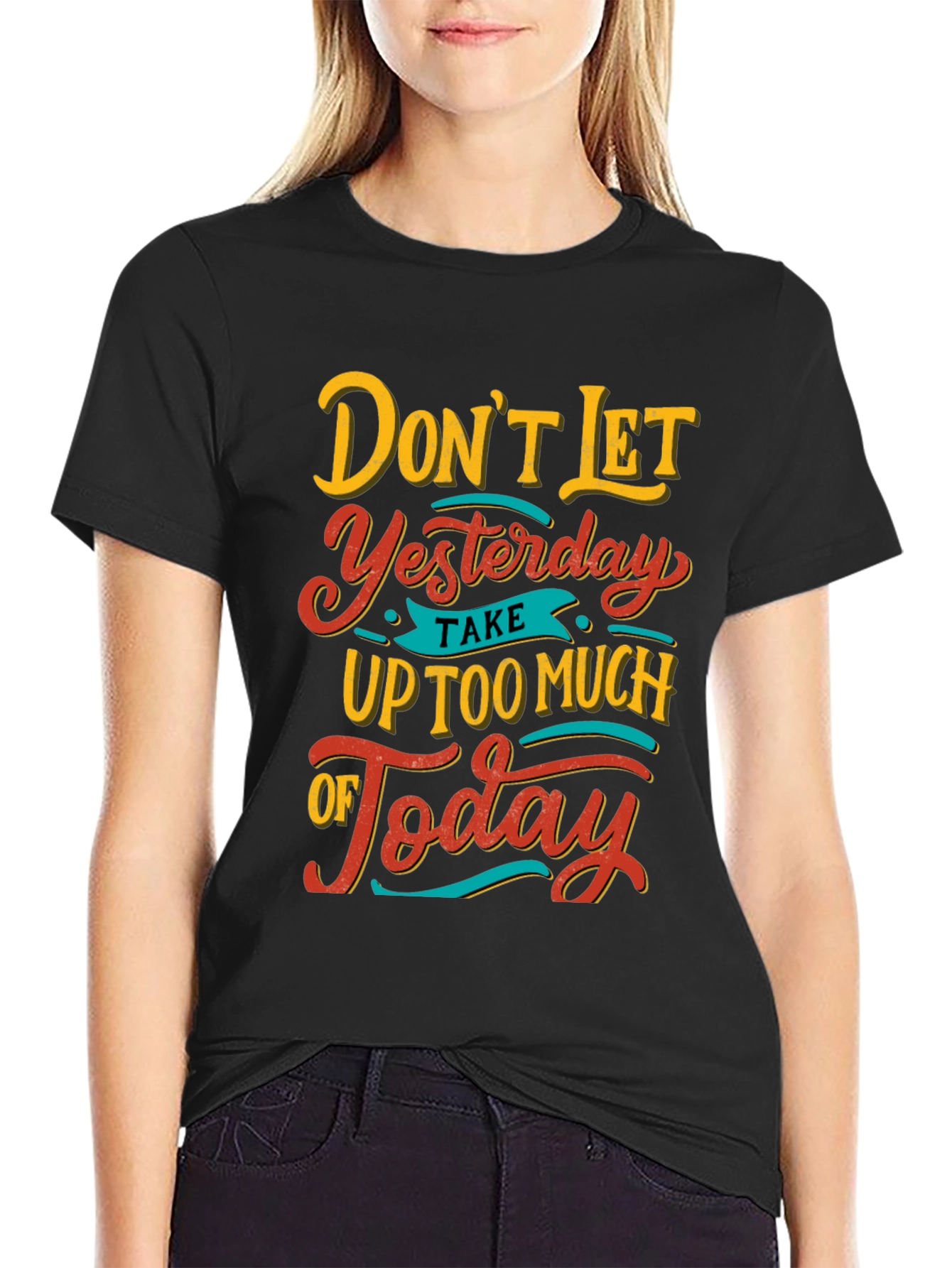 Inspirational Graphic Tee - Dont Let Yesterday T-Shirt