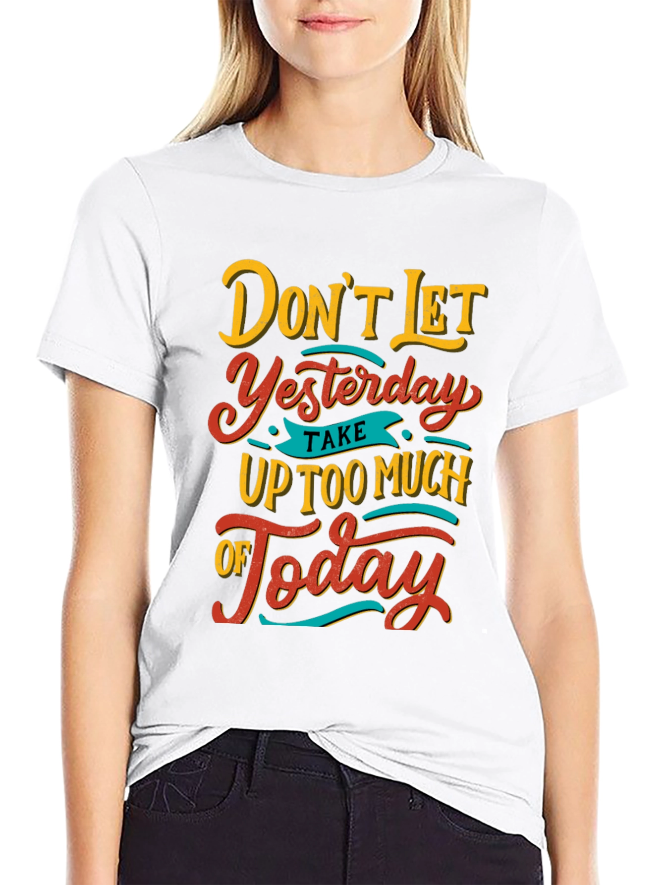 Inspirational Graphic Tee - Dont Let Yesterday T-Shirt
