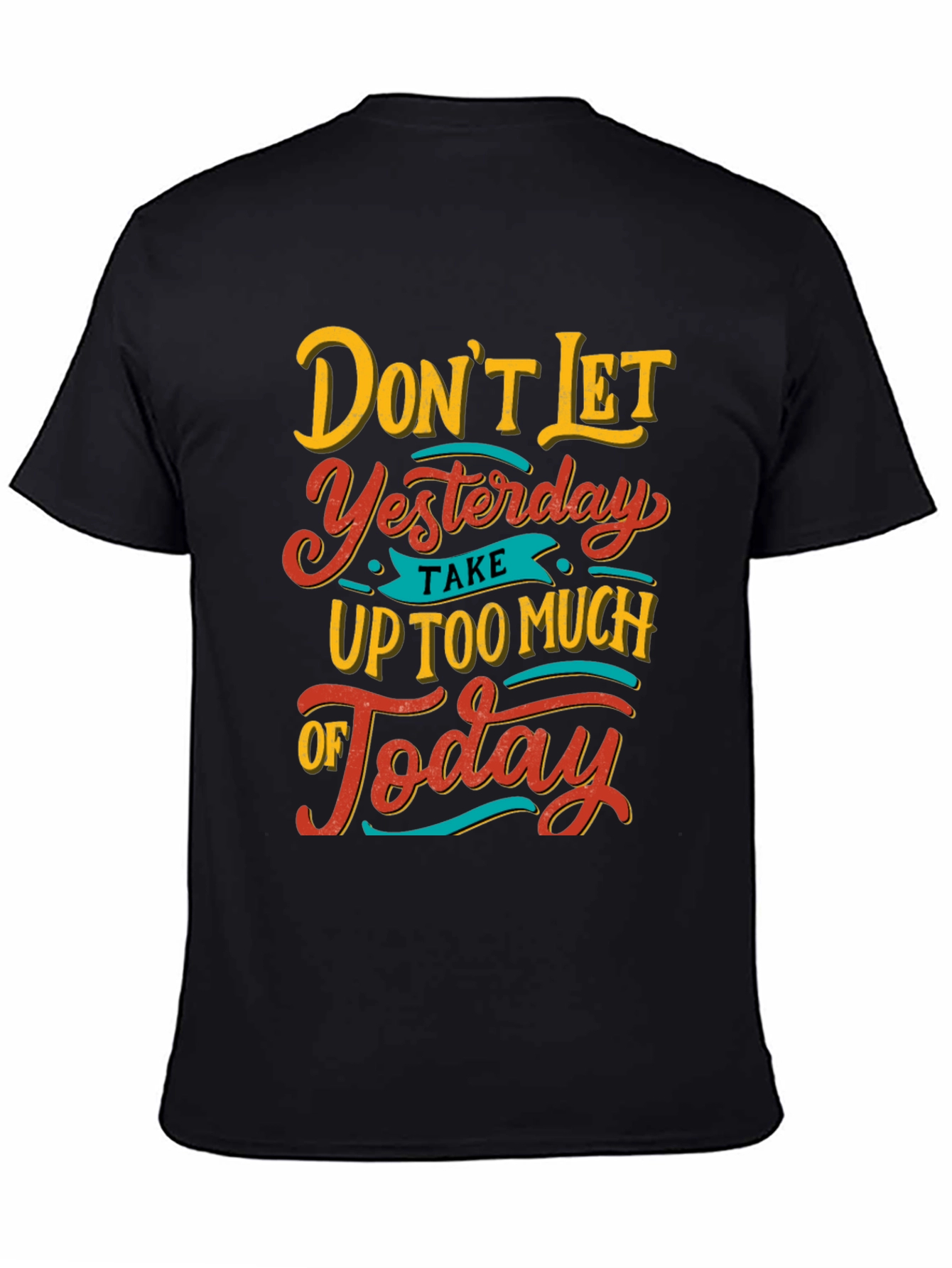 Inspirational Graphic Tee - Dont Let Yesterday T-Shirt