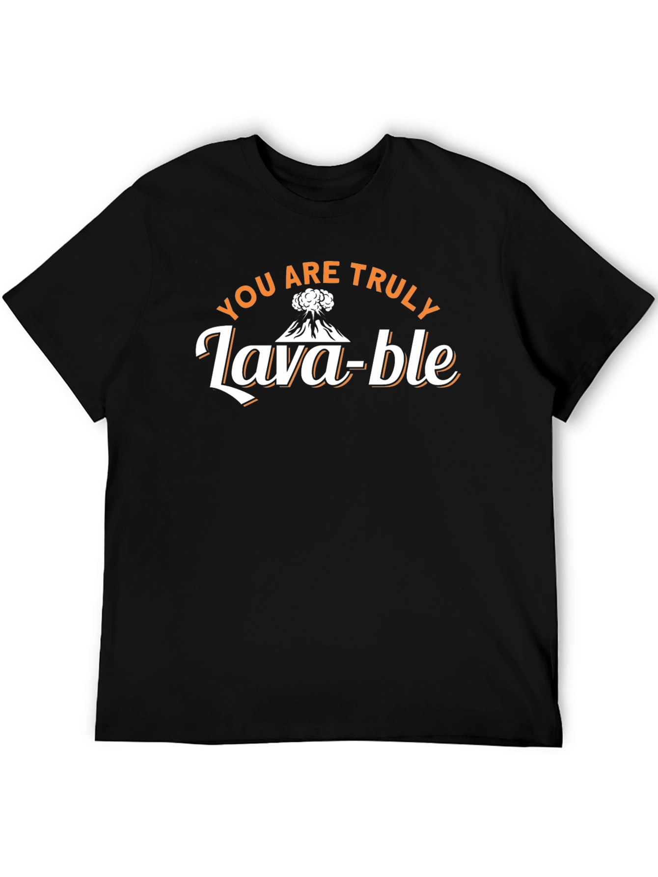 You Are Truly Lava-ble Black T-Shirt
