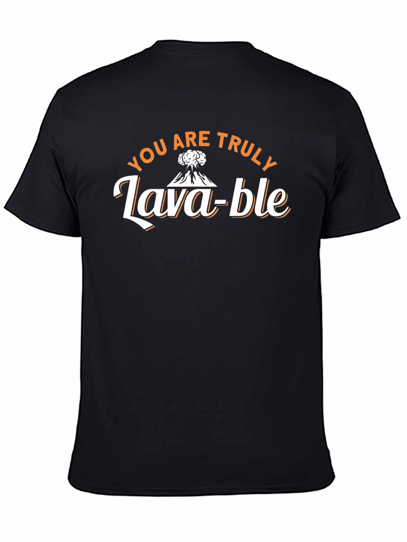 You Are Truly Lava-ble Black T-Shirt