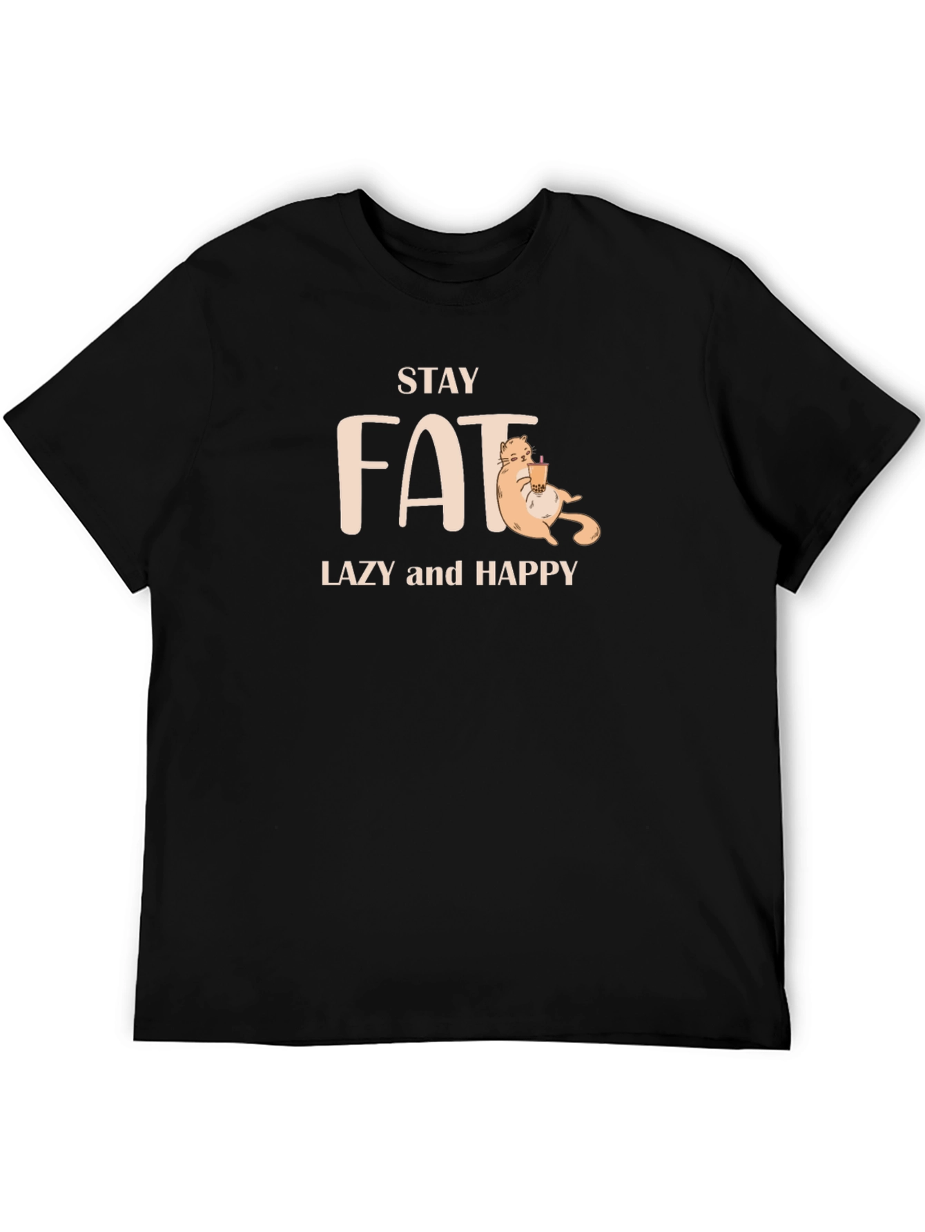 Stay Fat Lazy & Happy Black T-Shirt