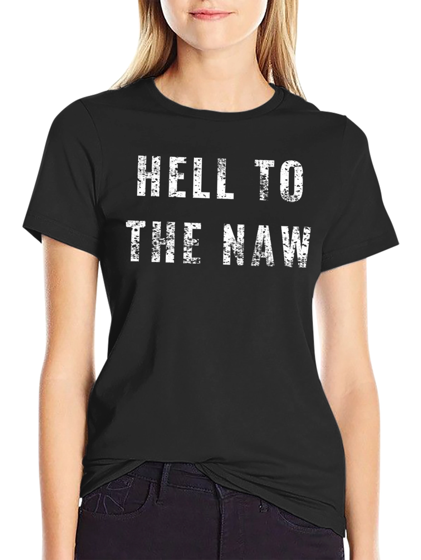 Hell to the Naw T-Shirt - Funny Graphic Tee