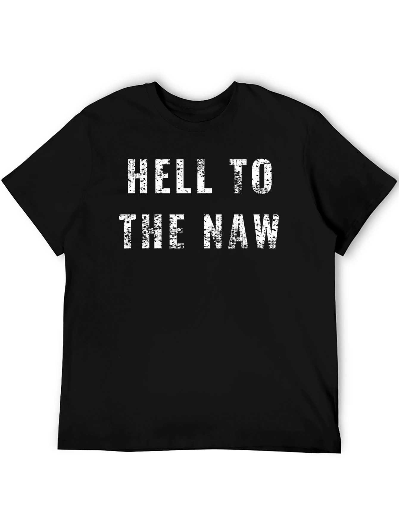 Hell to the Naw T-Shirt - Funny Graphic Tee