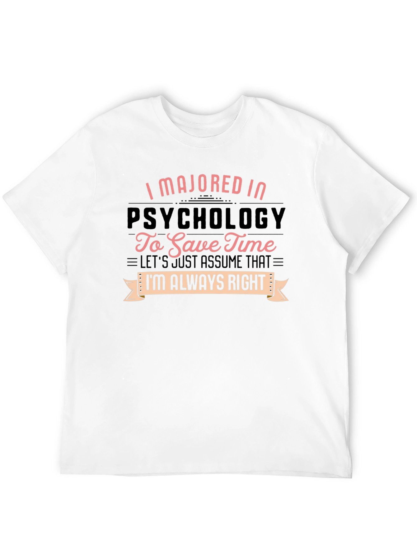 Psychology Major T-Shirt - Always Right Graphic Tee