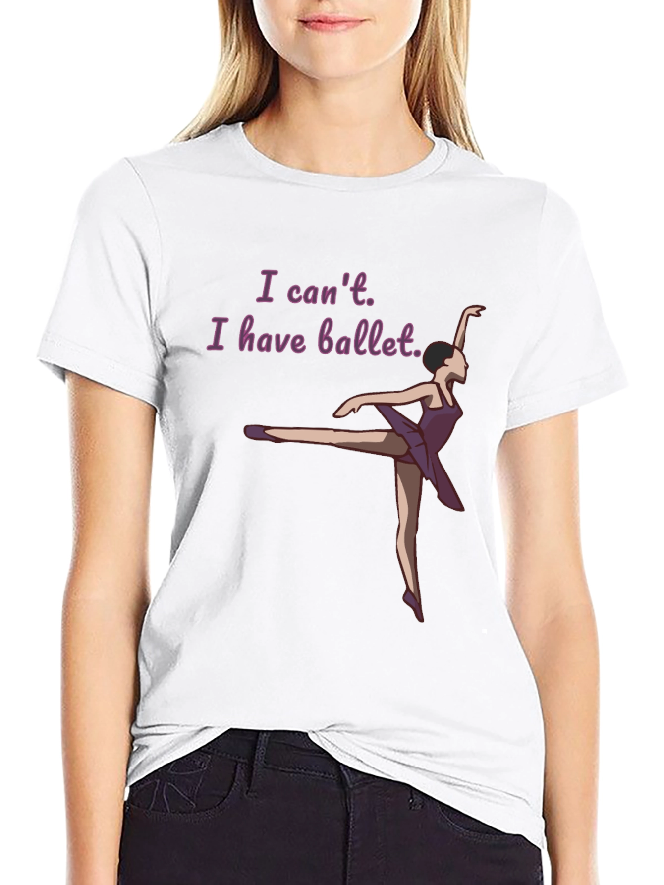 Ballet Lovers T-Shirt: I Cant I Have Ballet